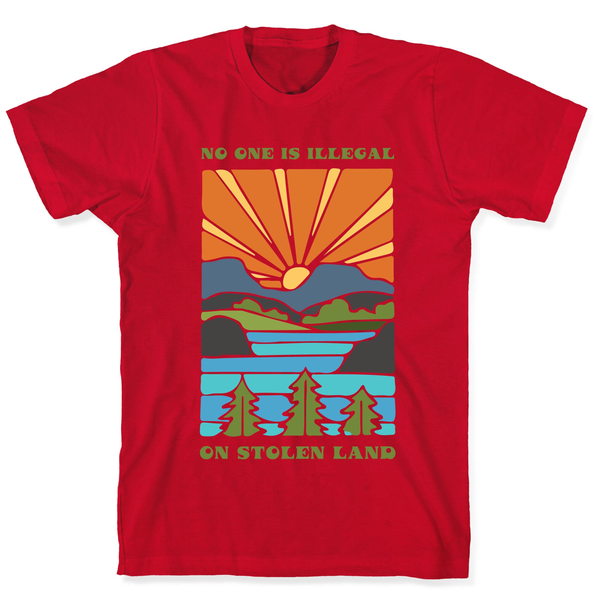 No One Is Illegal On Stolen Land T-Shirt