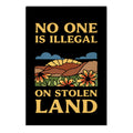 No One Is Illegal On Stolen Land Garden Flag