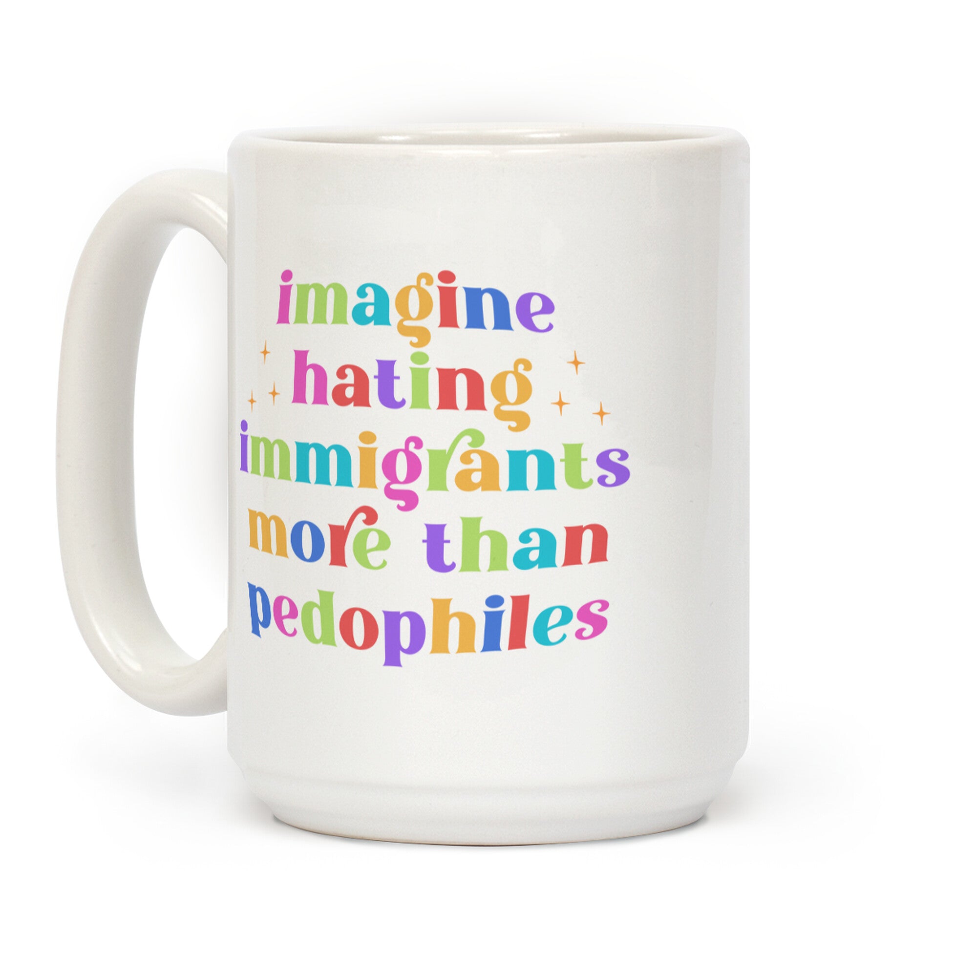 Imagine Hating Immigrants Coffee Mug