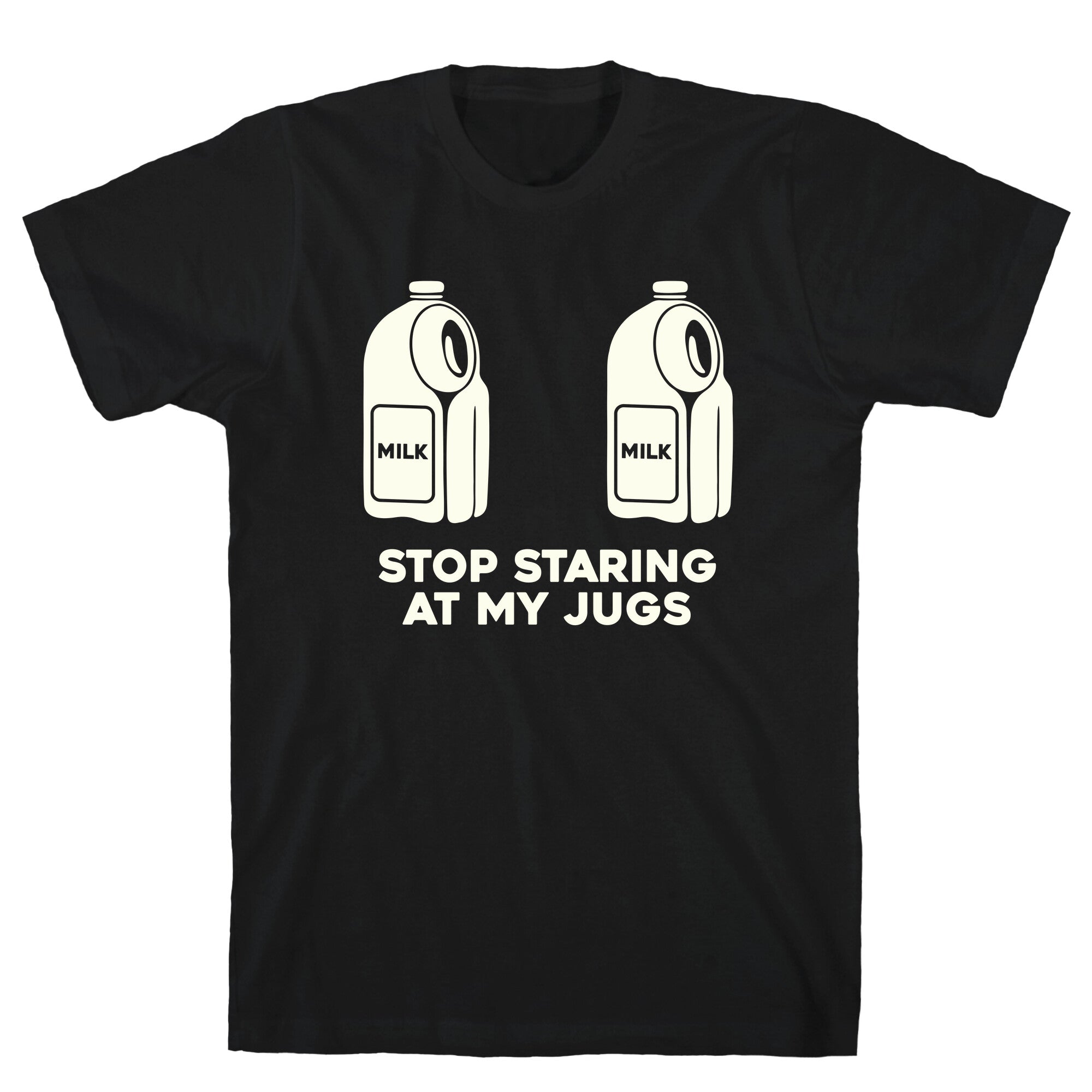 Stop Staring At My Jugs T-Shirt