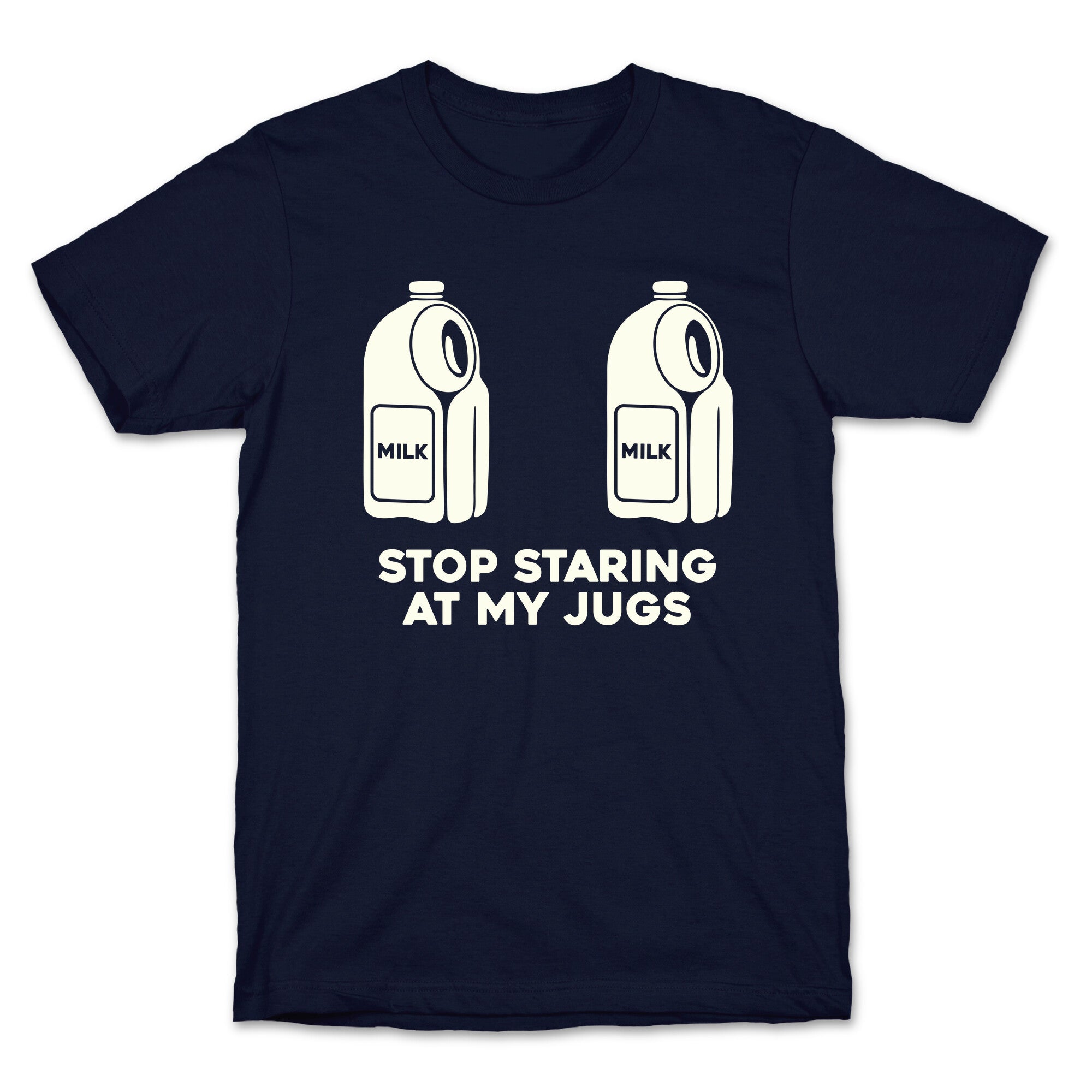 Stop Staring At My Jugs T-Shirt