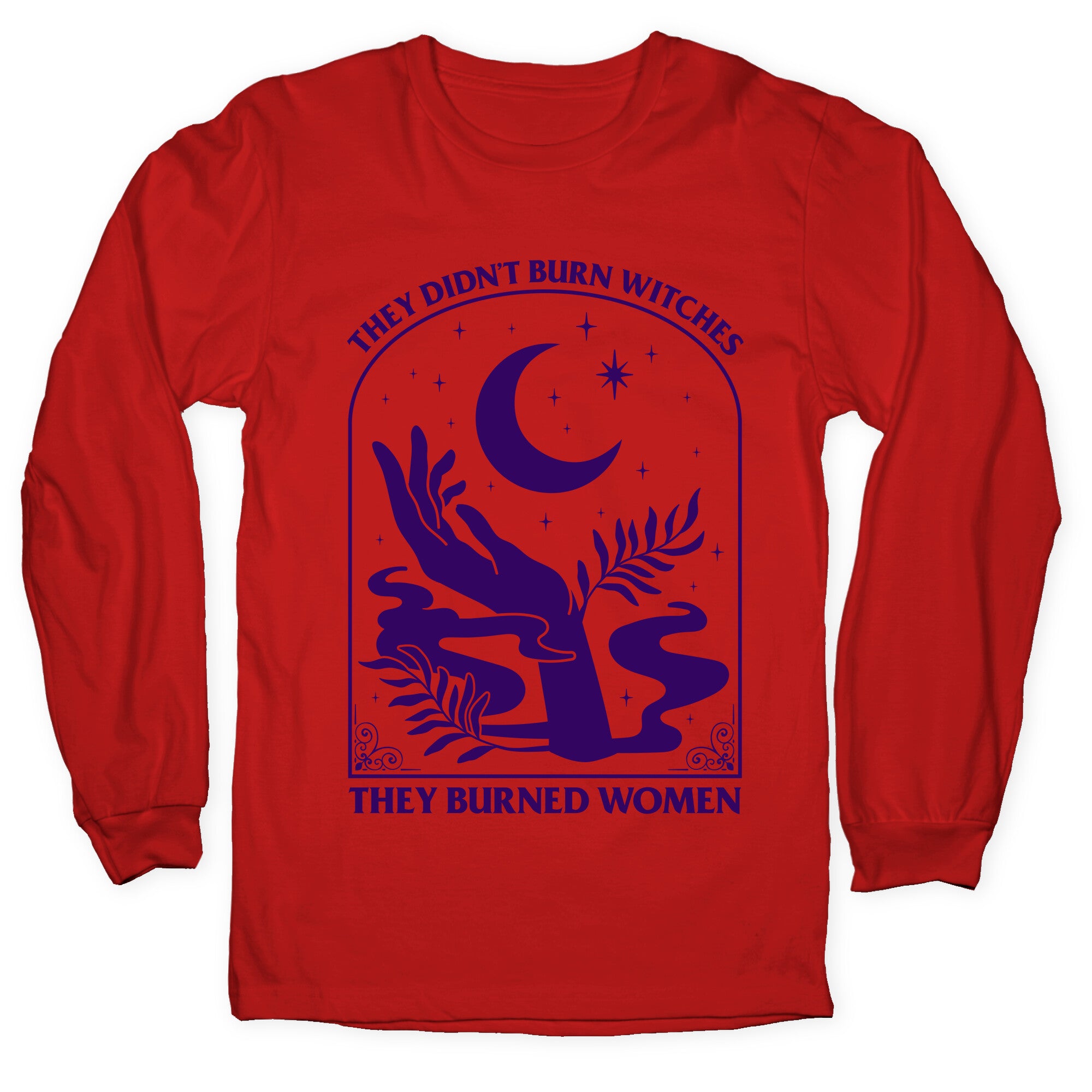 They Burned Women Longsleeve Tee