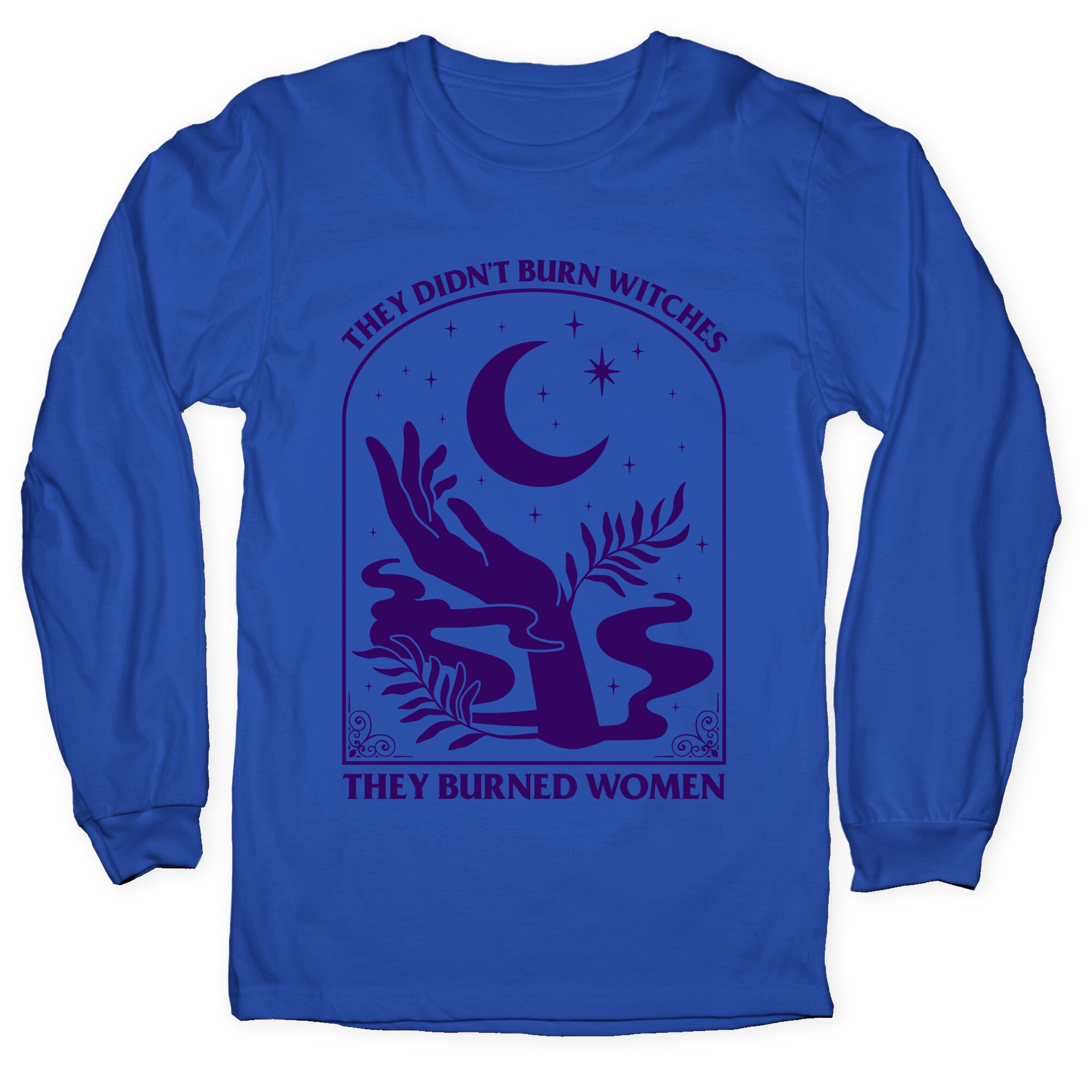 They Burned Women Longsleeve Tee