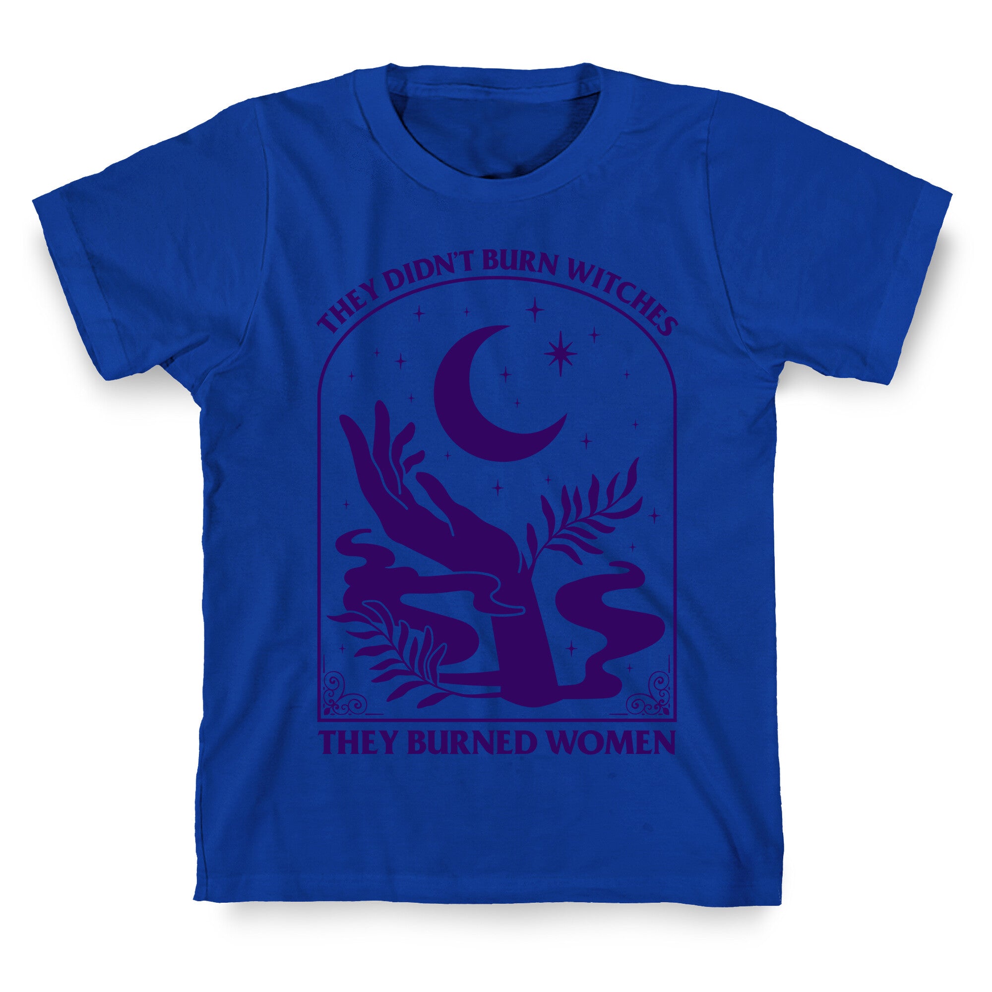 They Burned Women T-Shirt