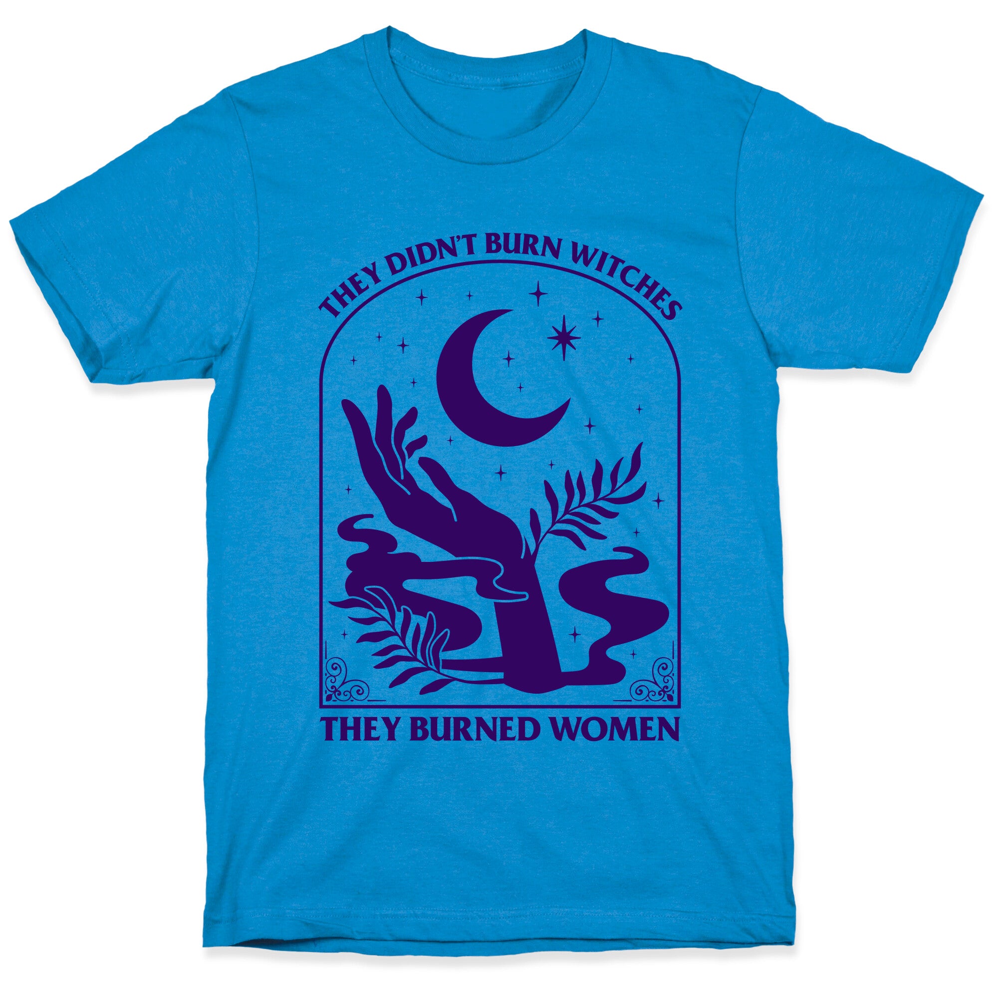 They Burned Women T-Shirt