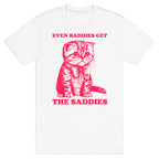 Even Baddies Get The Saddies T-Shirt