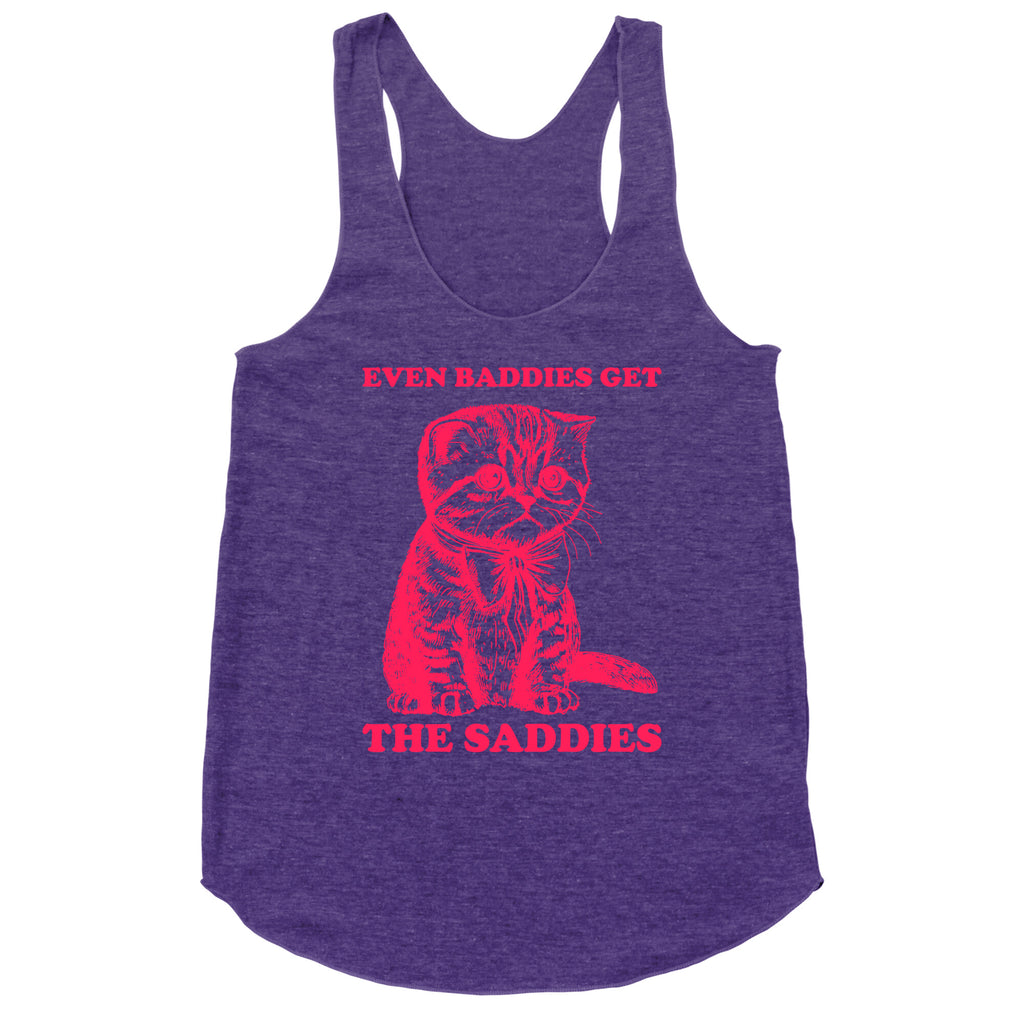 Even Baddies Get The Saddies Racerback Tank
