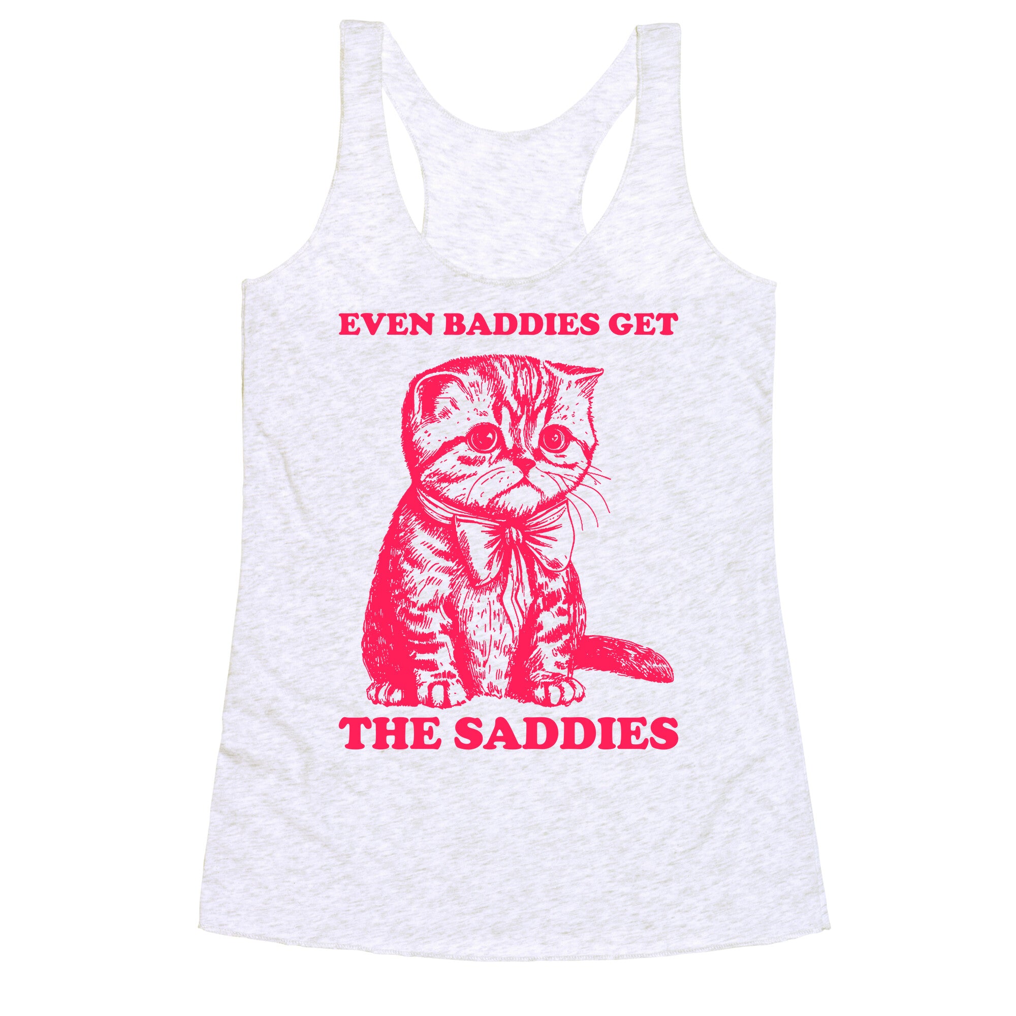 Even Baddies Get The Saddies Racerback Tank