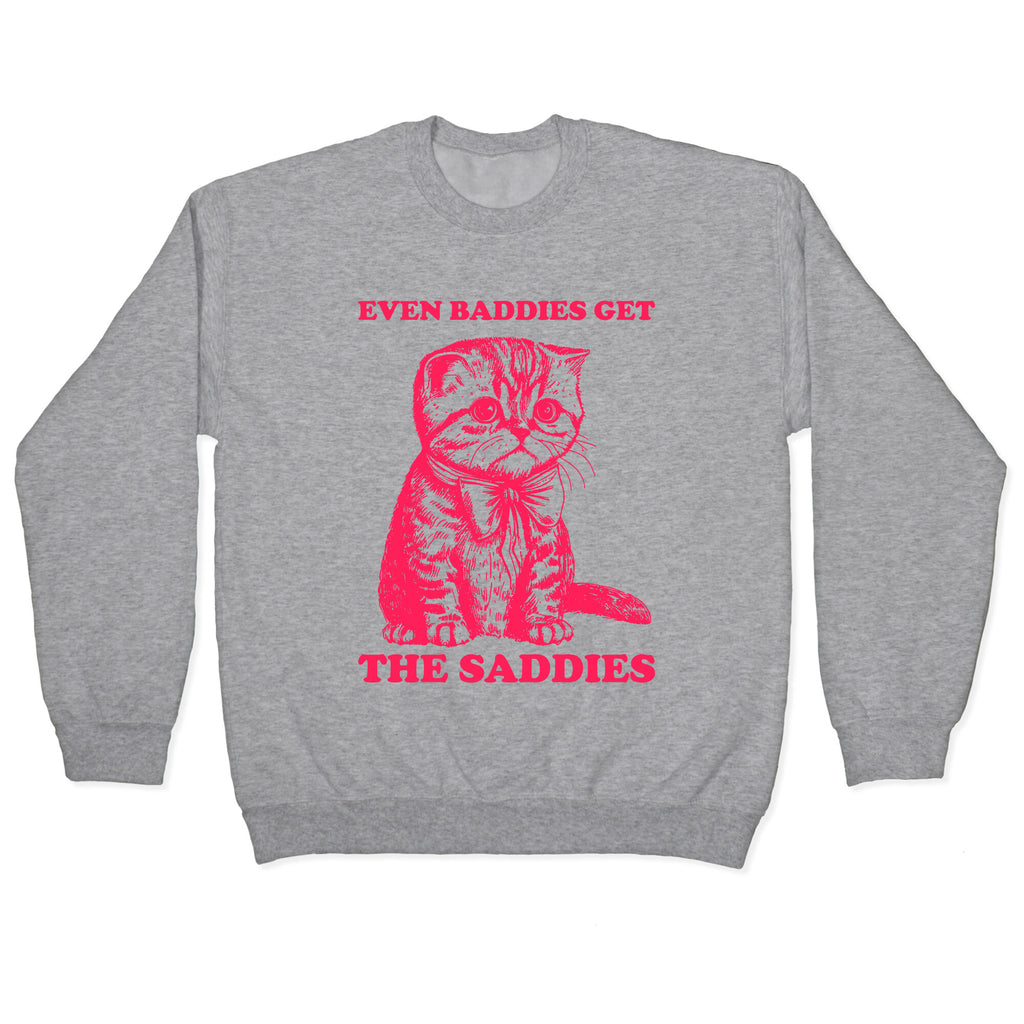 Even Baddies Get The Saddies Crewneck Sweatshirt