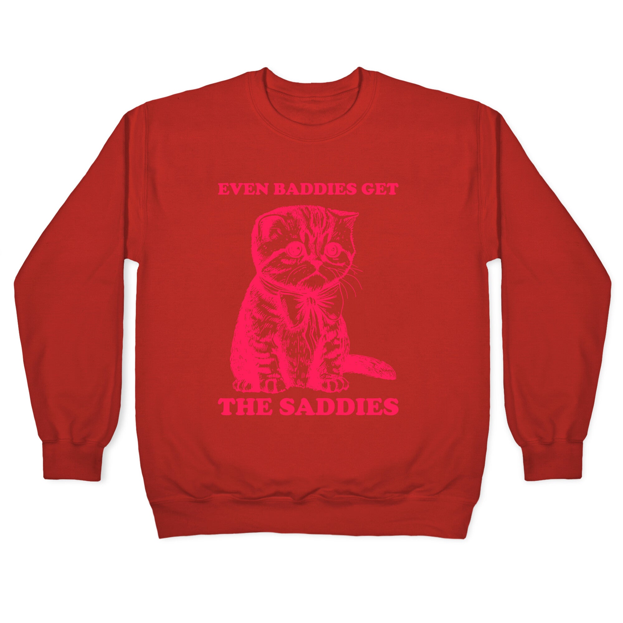 Even Baddies Get The Saddies Crewneck Sweatshirt