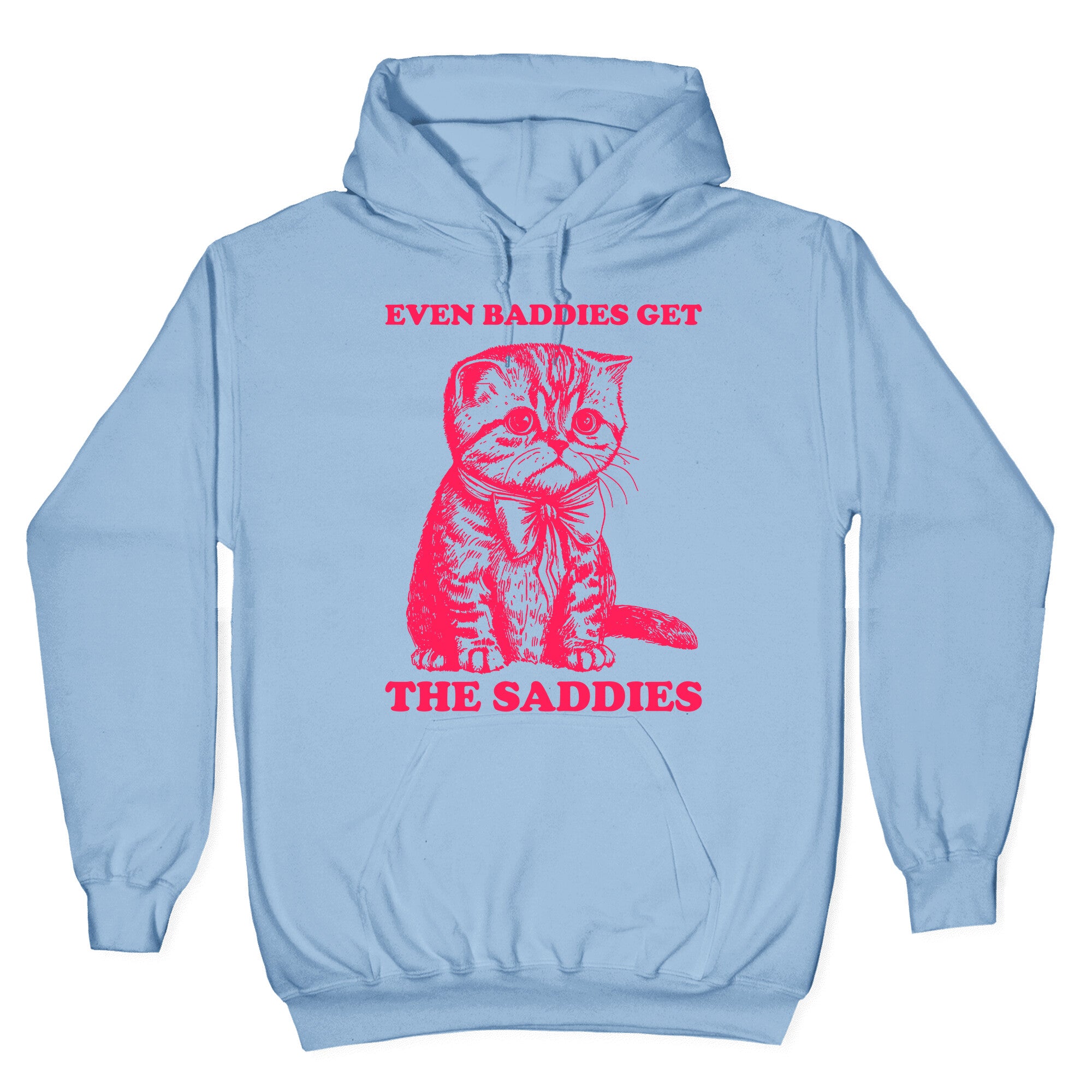 Even Baddies Get The Saddies Hoodie