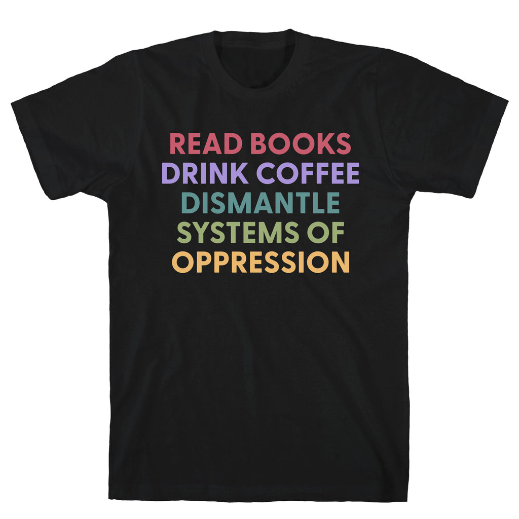 Dismantle Systems Of Oppression T-Shirt