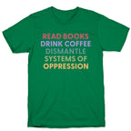 Dismantle Systems Of Oppression T-Shirt
