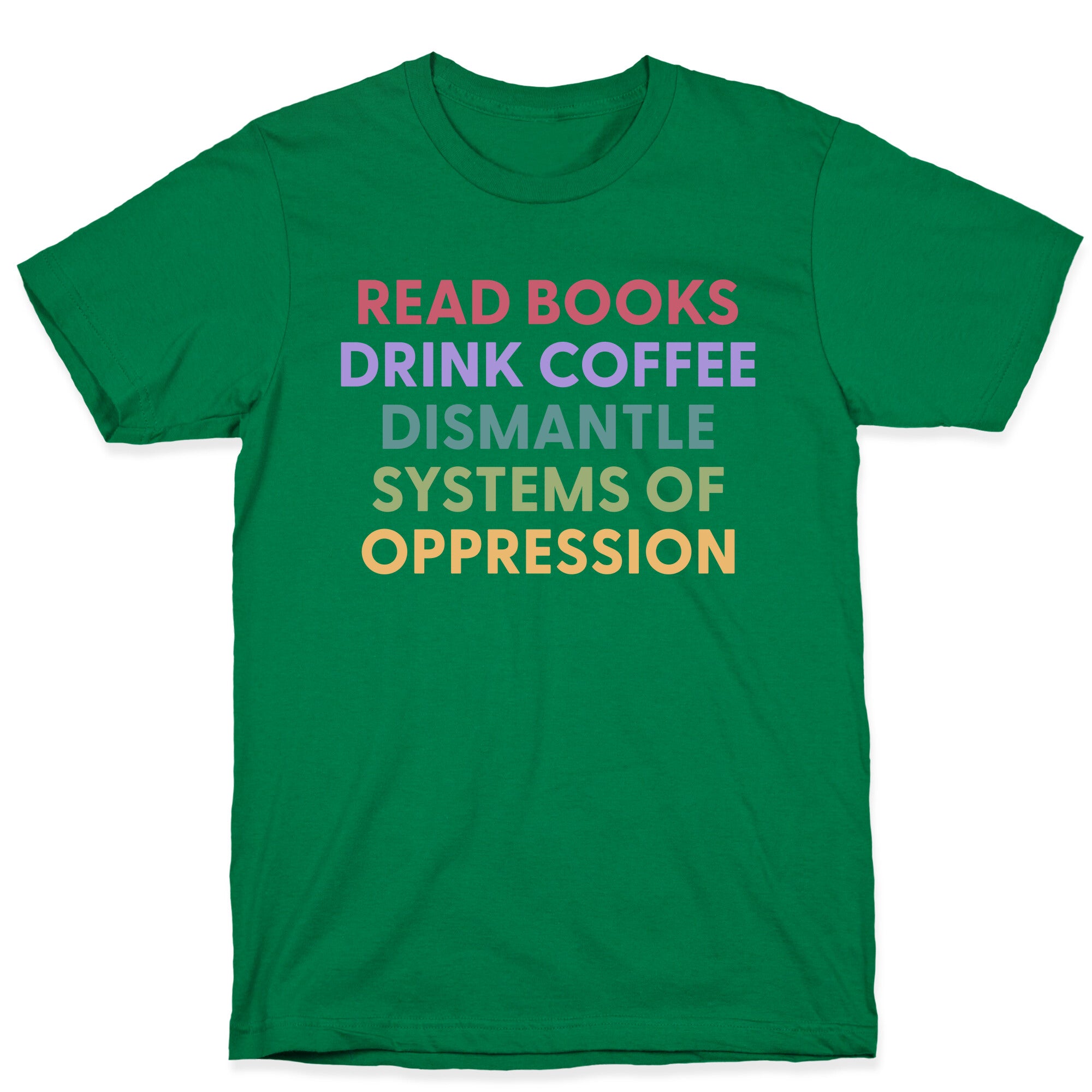 Dismantle Systems Of Oppression T-Shirt