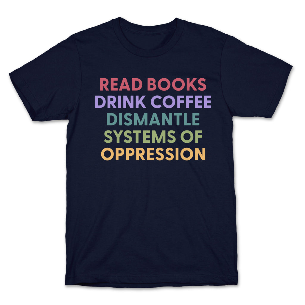 Dismantle Systems Of Oppression T-Shirt