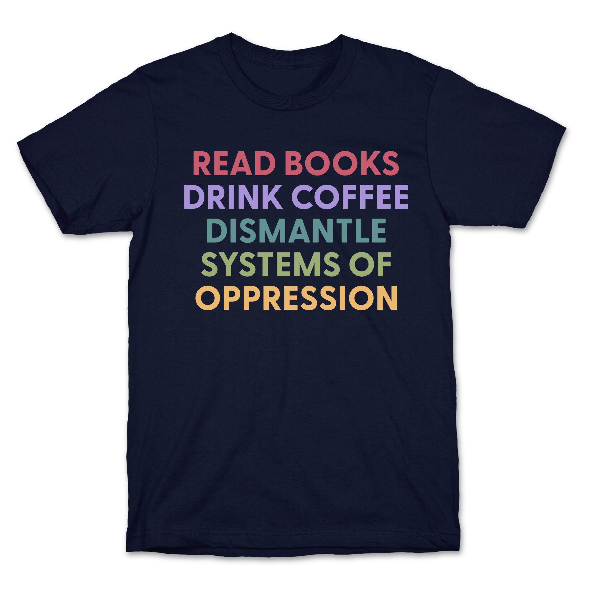 Dismantle Systems Of Oppression T-Shirt