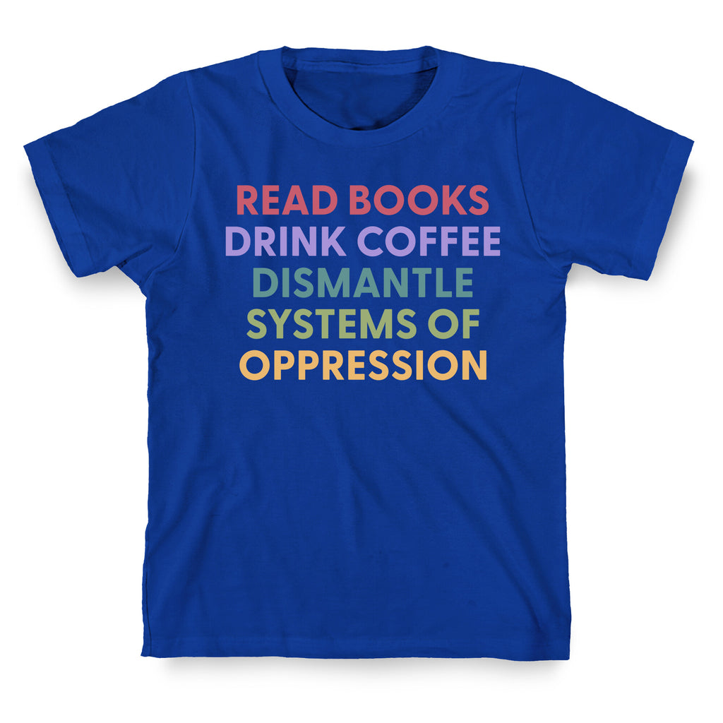 Dismantle Systems Of Oppression T-Shirt
