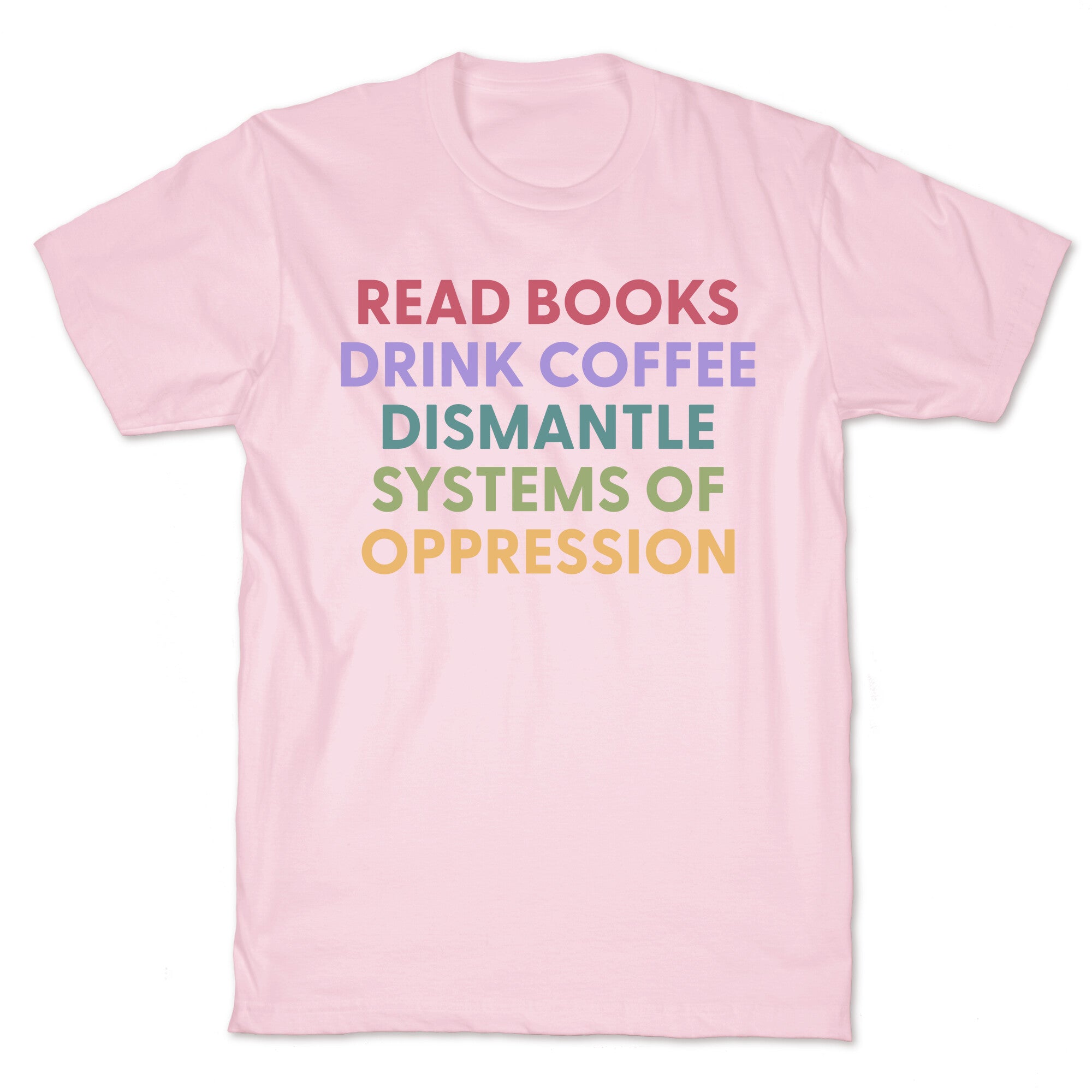 Dismantle Systems Of Oppression T-Shirt