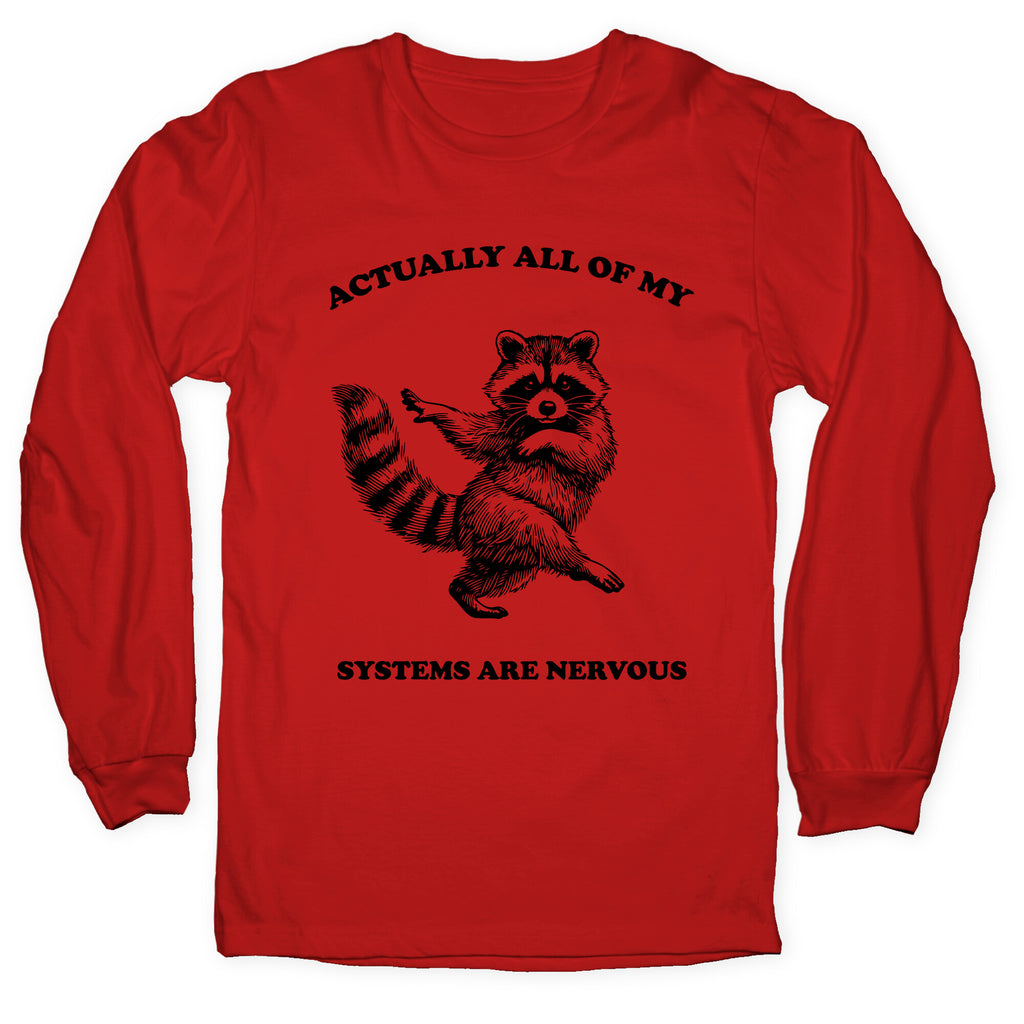 All Of My Systems Are Nervous Longsleeve Tee