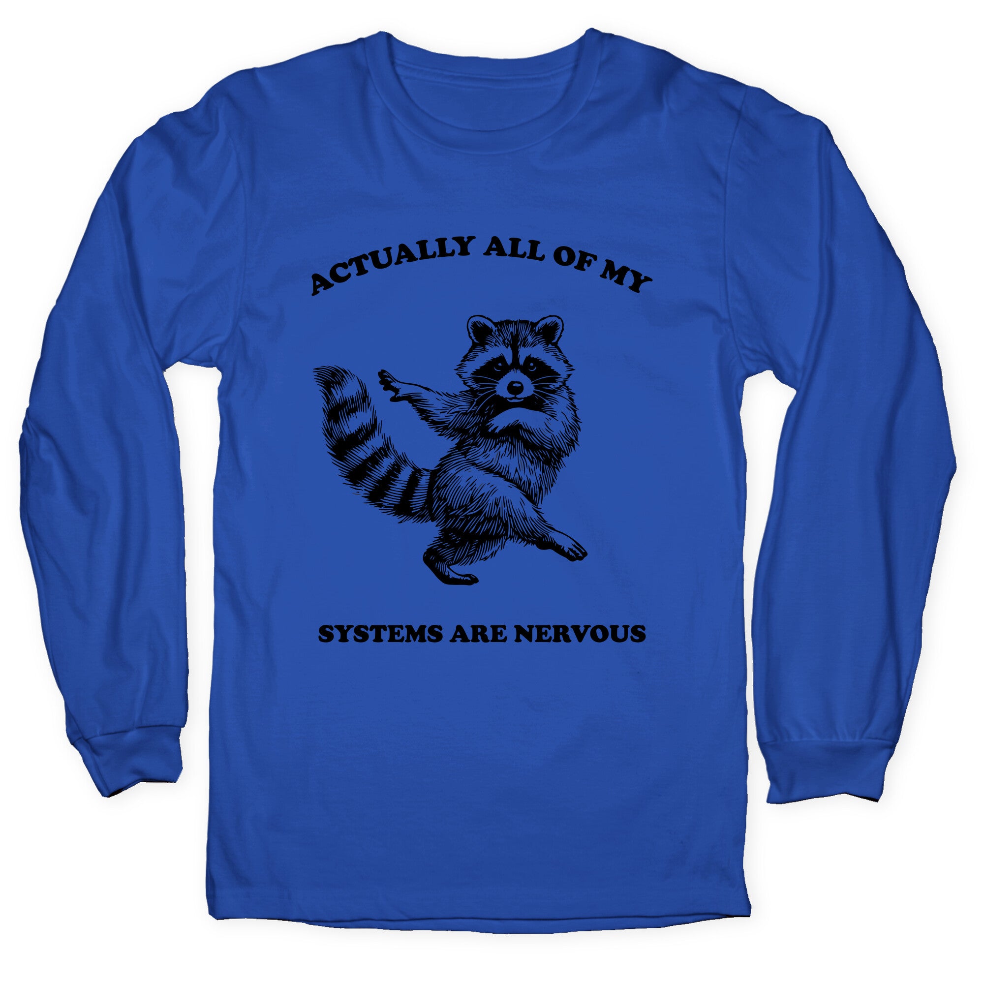 All Of My Systems Are Nervous Longsleeve Tee