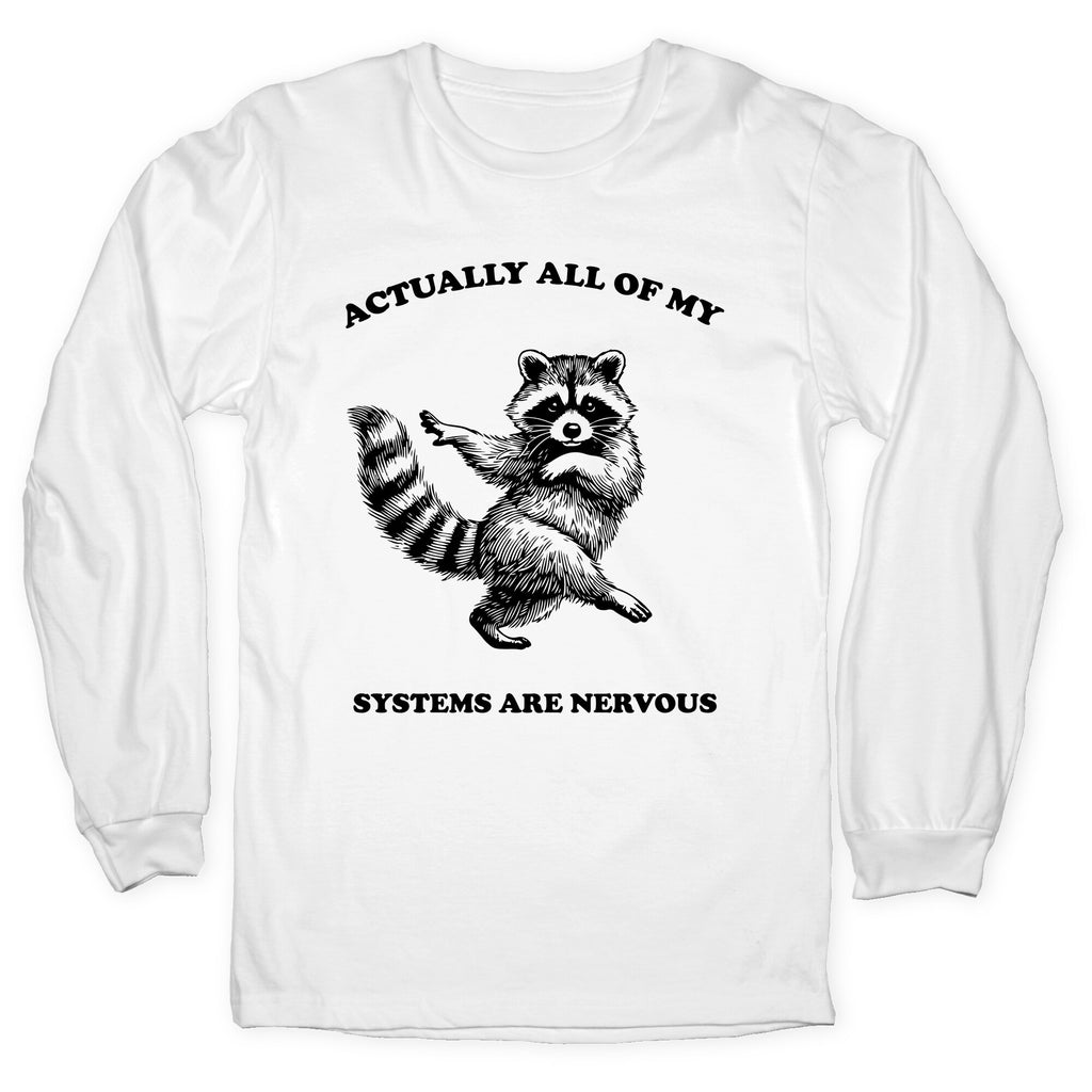 All Of My Systems Are Nervous Longsleeve Tee