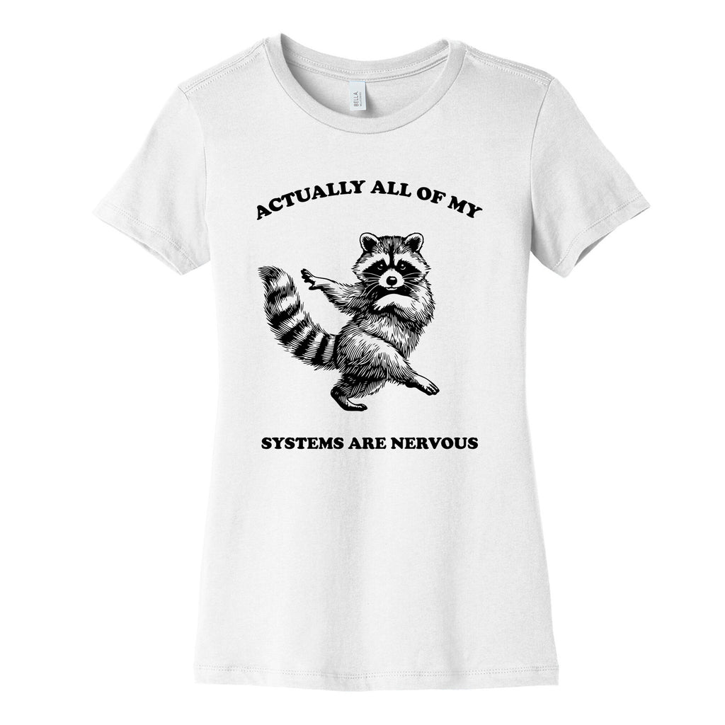 All Of My Systems Are Nervous Womens Cotton Tee