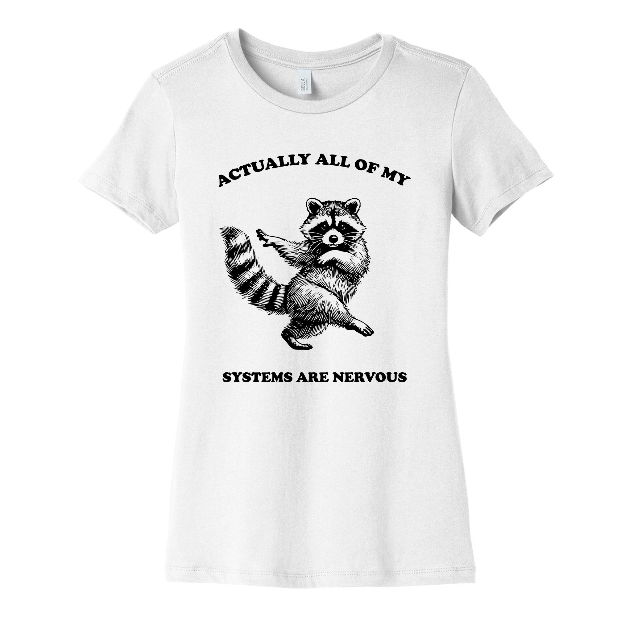All Of My Systems Are Nervous Womens Cotton Tee