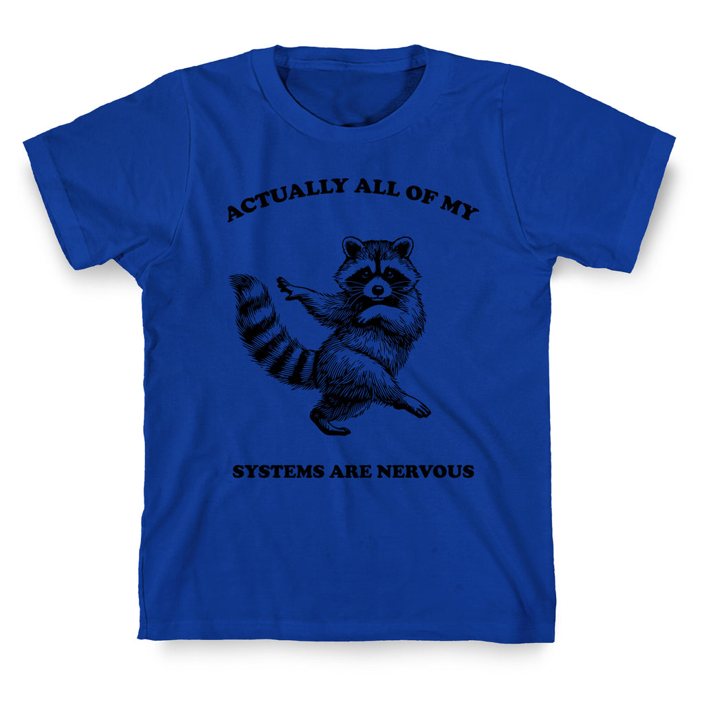All Of My Systems Are Nervous T-Shirt
