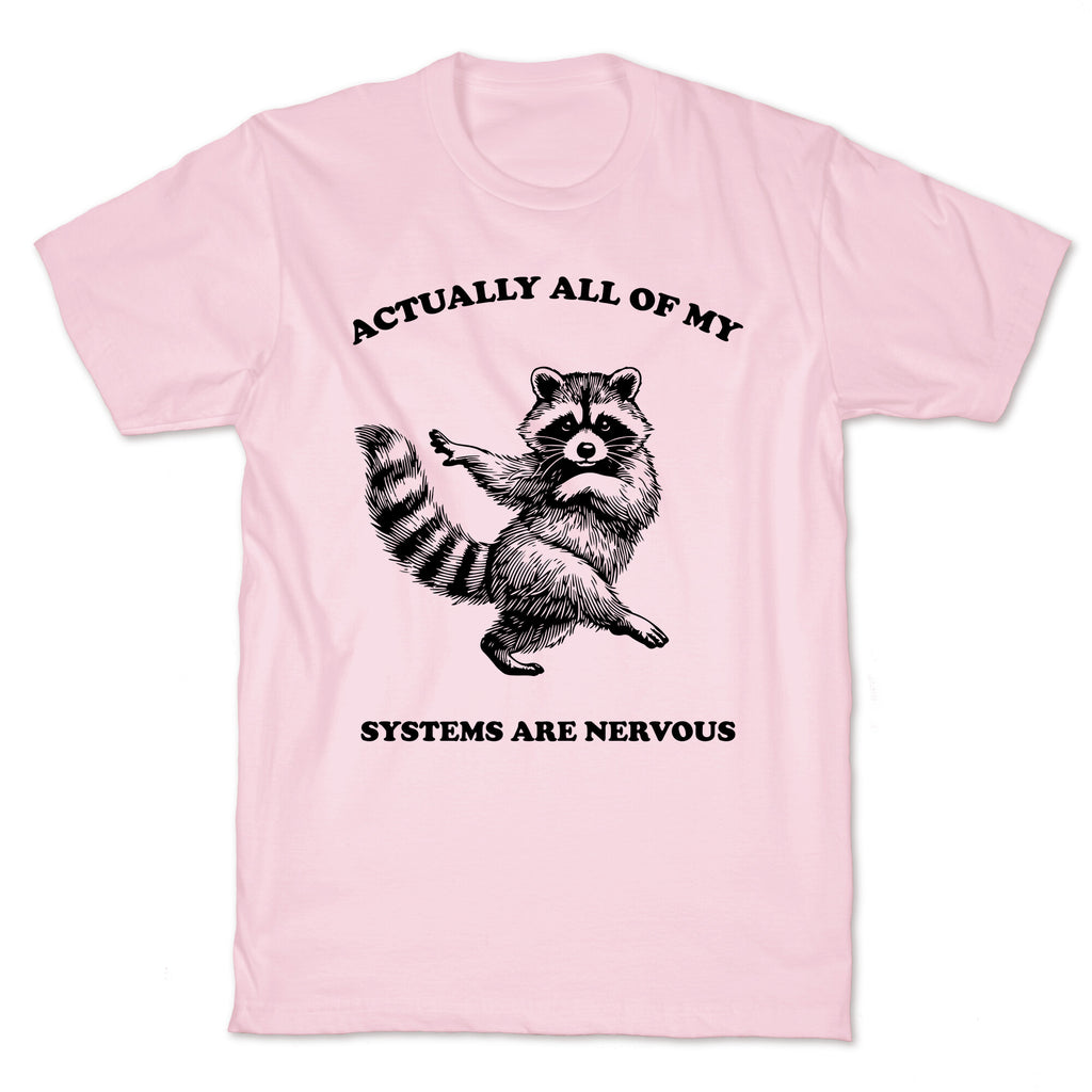 All Of My Systems Are Nervous T-Shirt