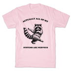 All Of My Systems Are Nervous T-Shirt