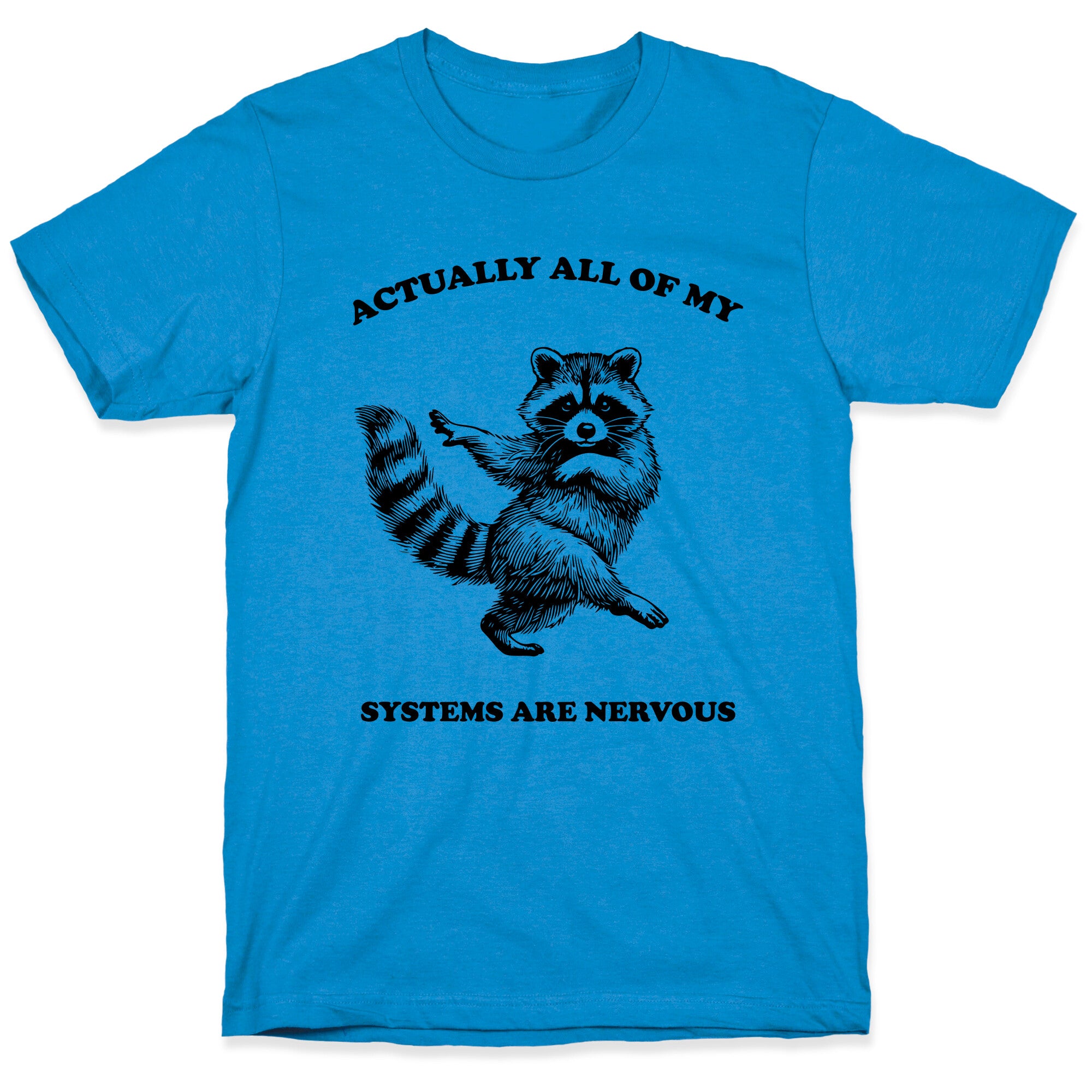 All Of My Systems Are Nervous T-Shirt