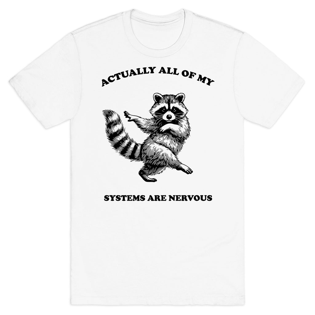 All Of My Systems Are Nervous T-Shirt