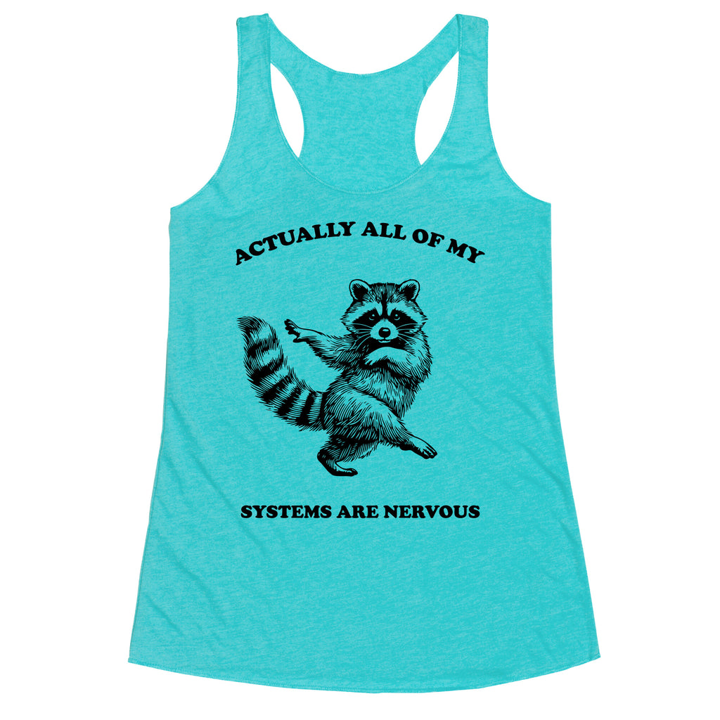 All Of My Systems Are Nervous Racerback Tank