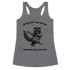 All Of My Systems Are Nervous Racerback Tank