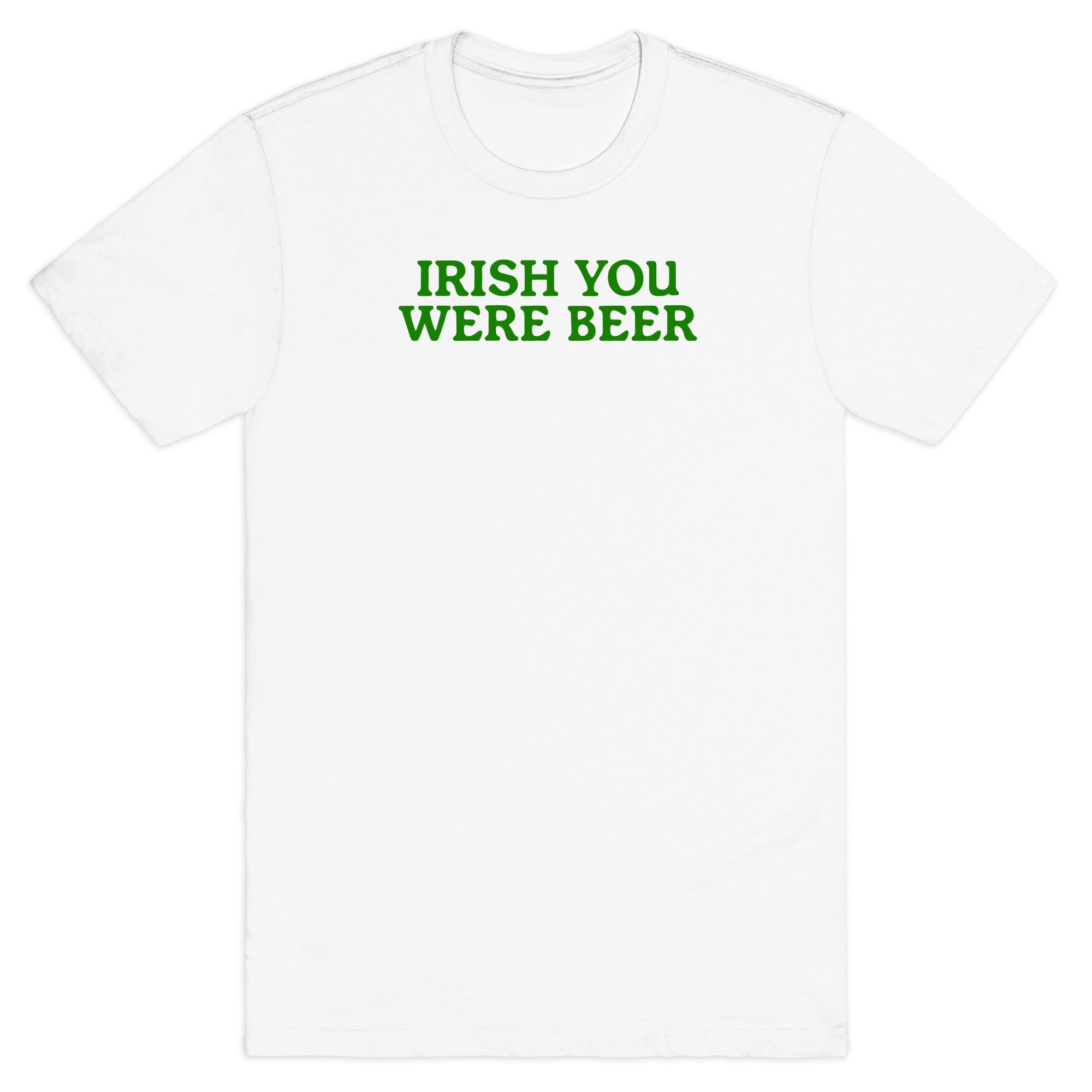 Irish You Were Beer T-Shirt