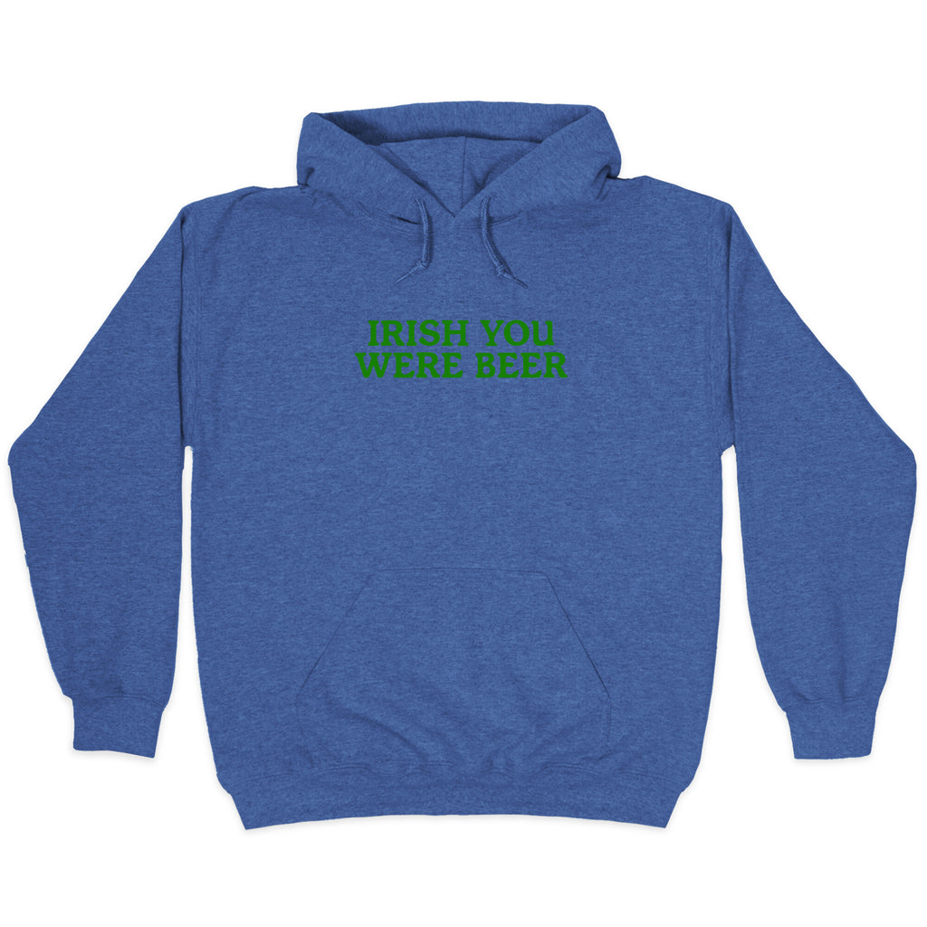 Irish You Were Beer Hoodie