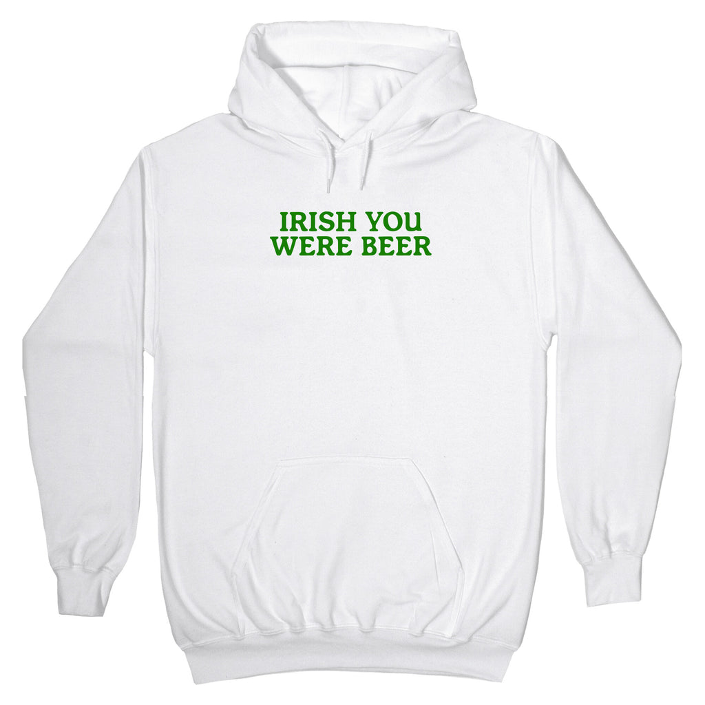 Irish You Were Beer Hoodie
