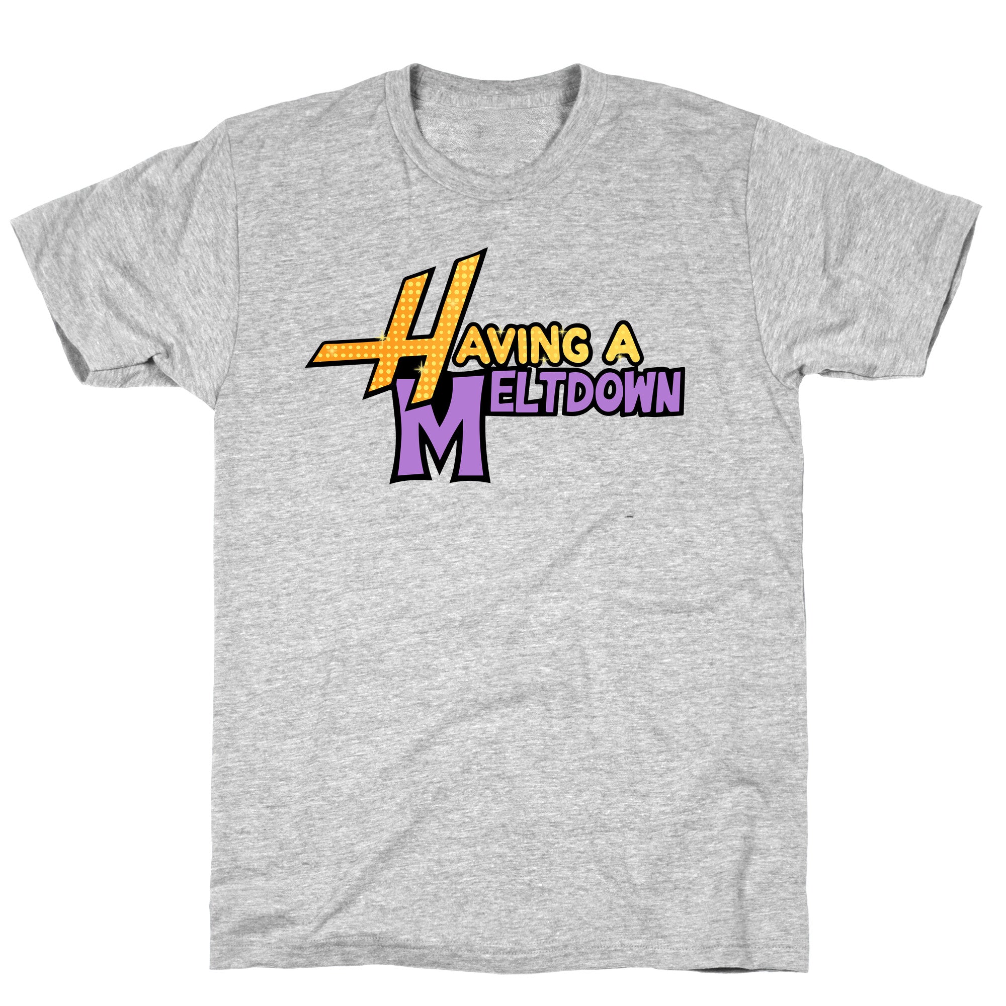 Having A Meltdown T-Shirt