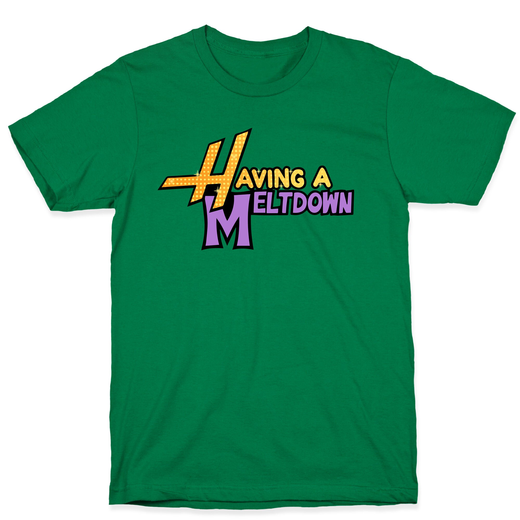 Having A Meltdown T-Shirt