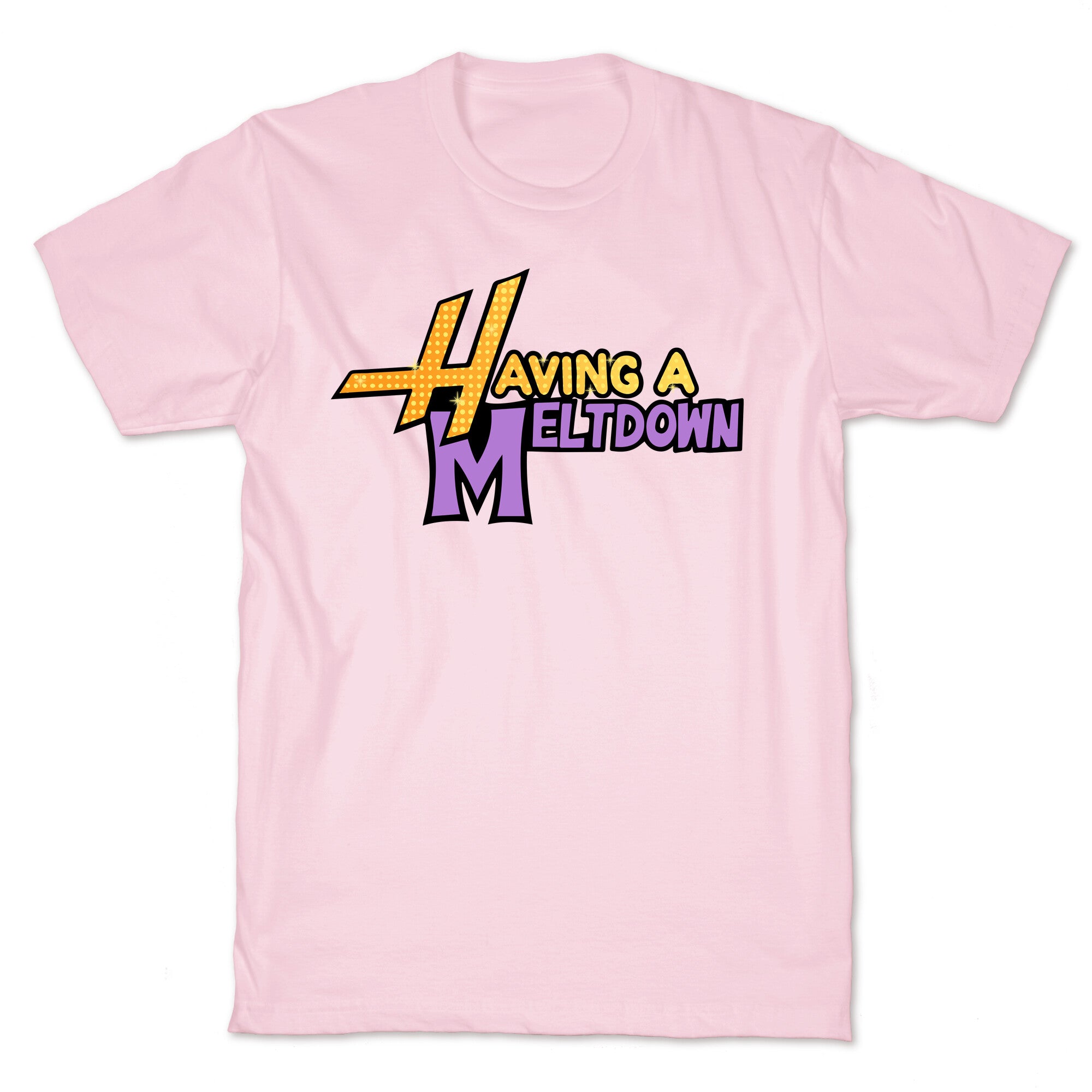 Having A Meltdown T-Shirt