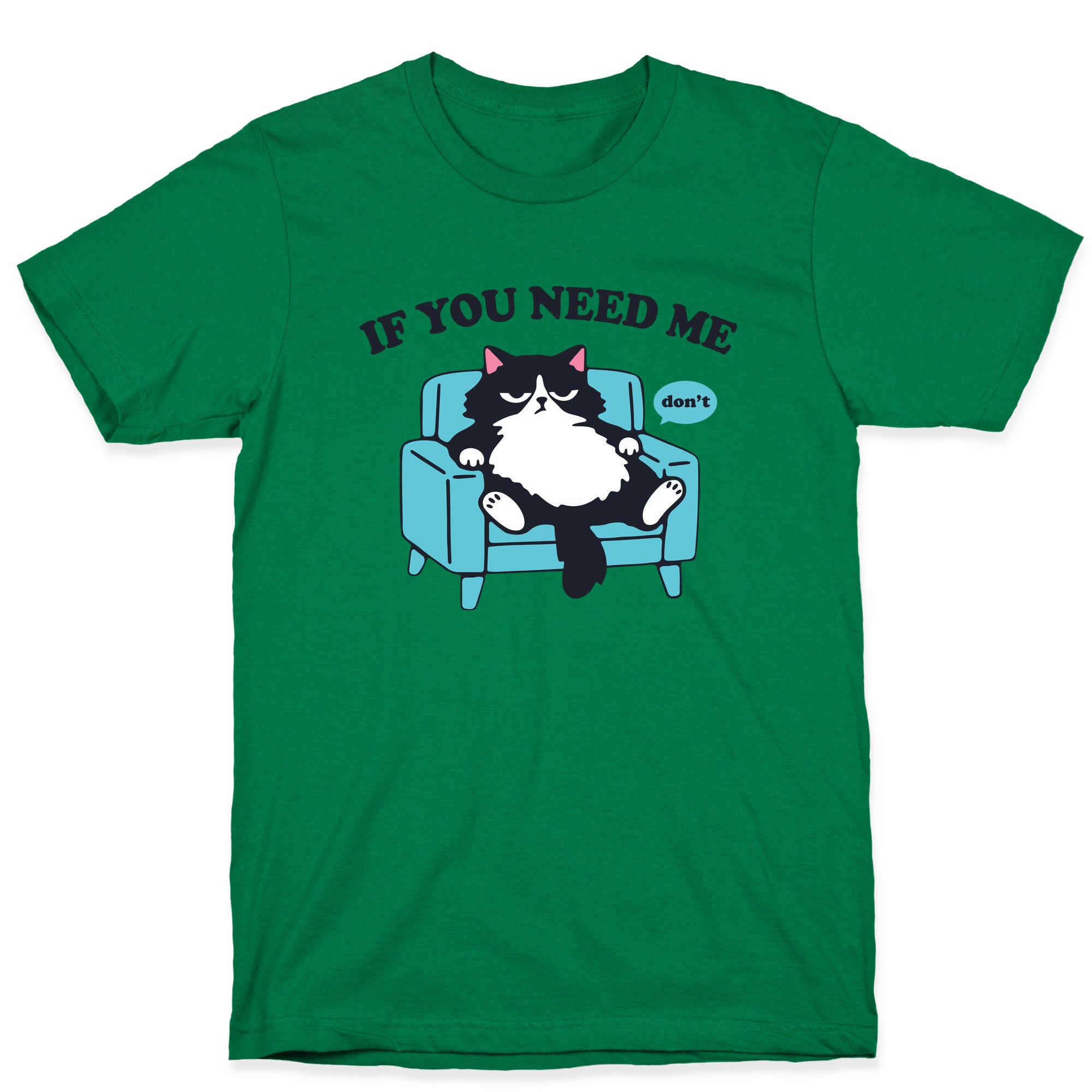 If You Need Me Dont T-Shirt