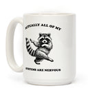 All Of My Systems Are Nervous Coffee Mug