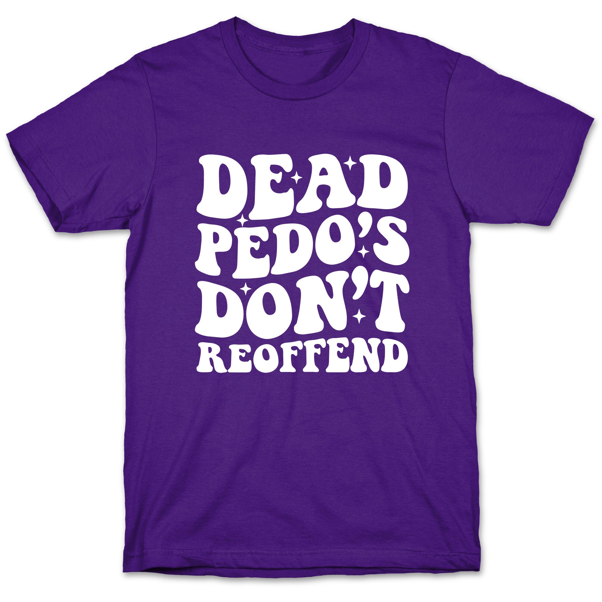 Dead Pedos Dont Reoffend T-Shirt