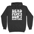 Dead Pedos Dont Reoffend Hoodie
