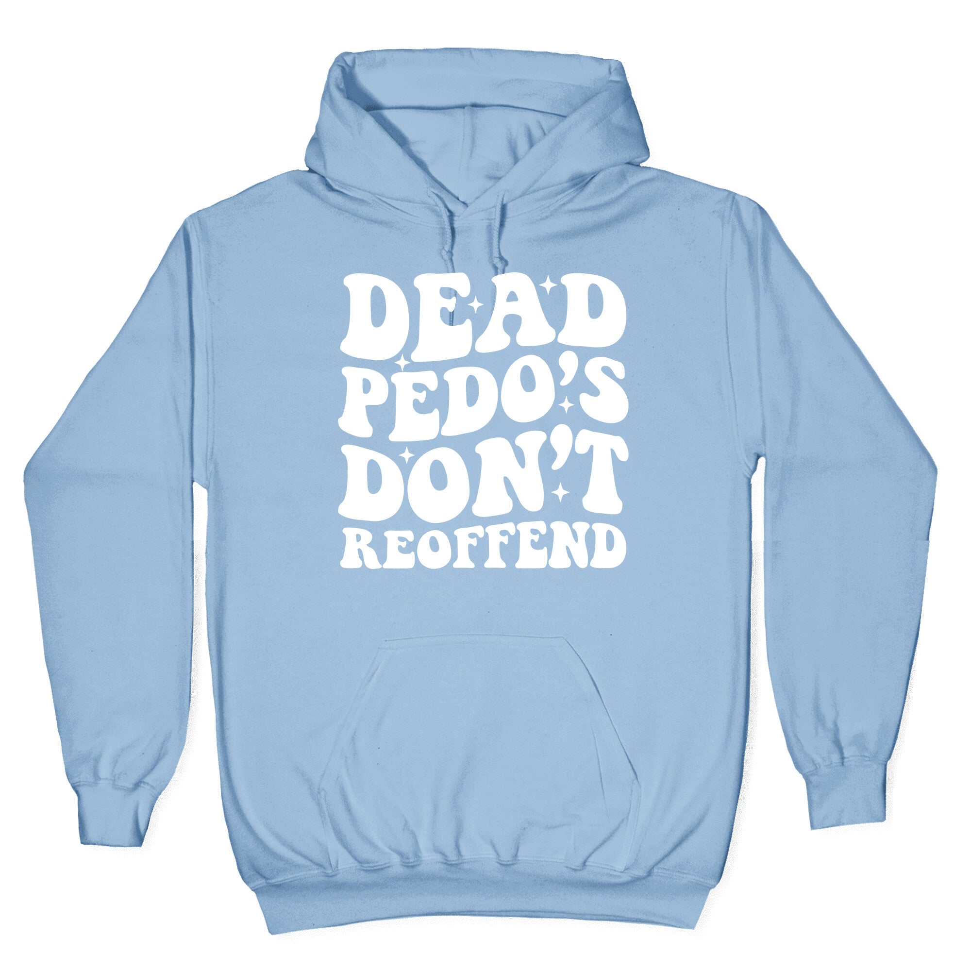 Dead Pedos Dont Reoffend Hoodie