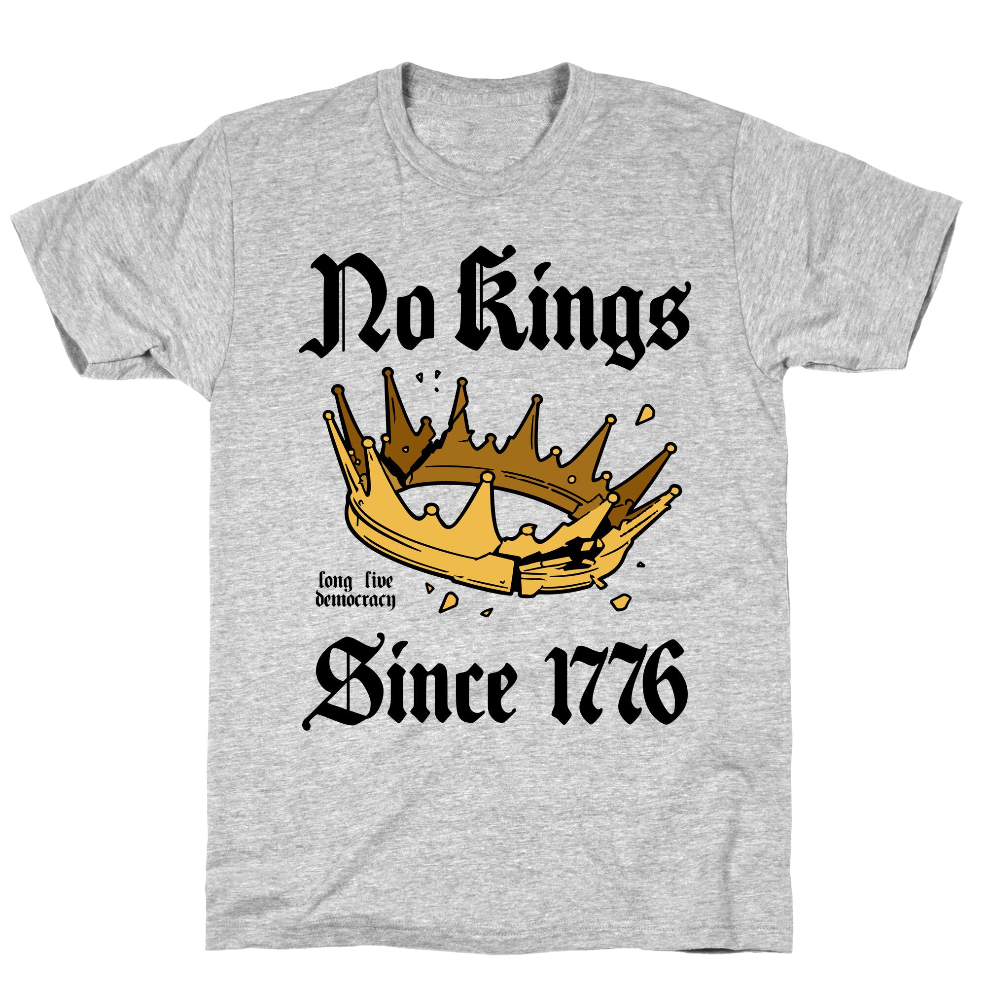 No Kings Since 1776 T-Shirt