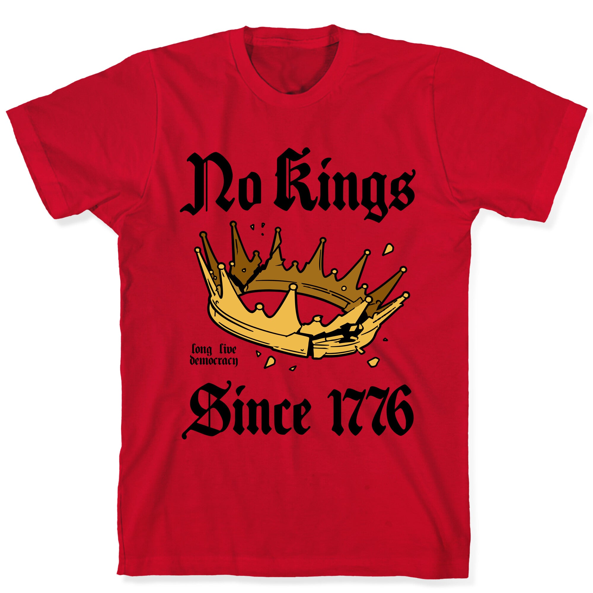 No Kings Since 1776 T-Shirt