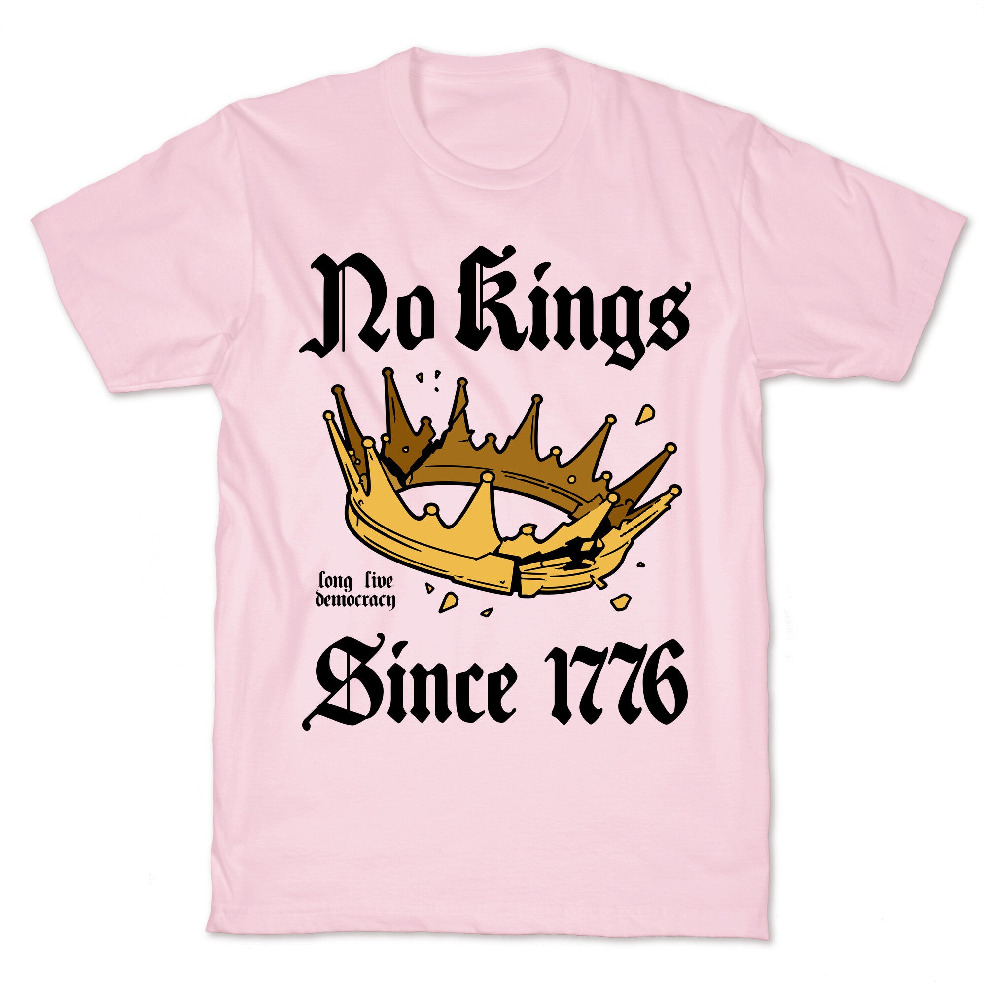 No Kings Since 1776 T-Shirt