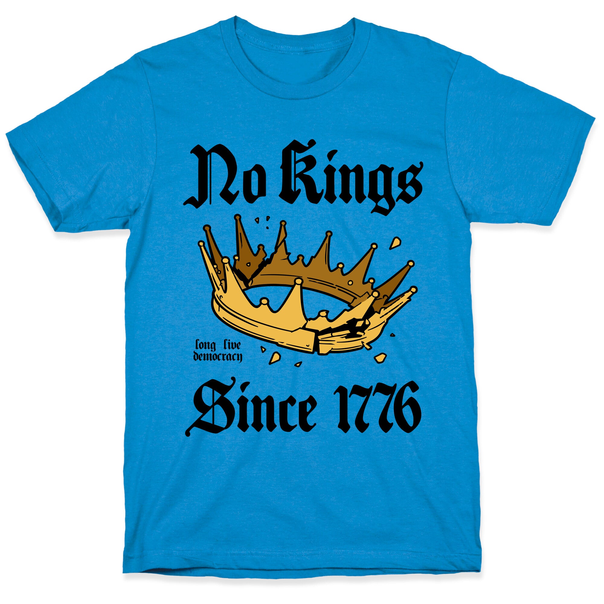 No Kings Since 1776 T-Shirt