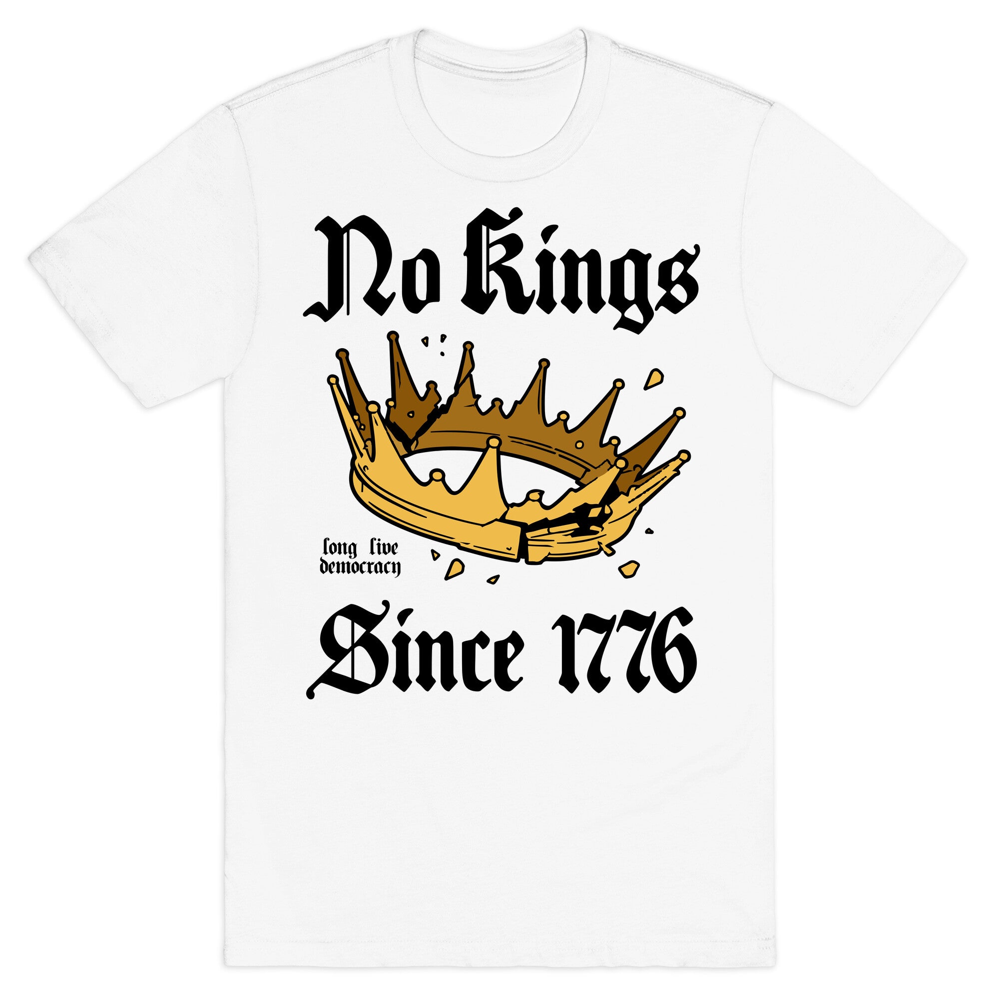 No Kings Since 1776 T-Shirt